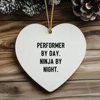 Performer Gifts from Friends, Christmas Unique Performer Heart Ornament, 'Performer By Day. Ninja By Night.'
