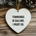 Tennessee Heart Ornament - Tennessee Is Calling. I Must Go