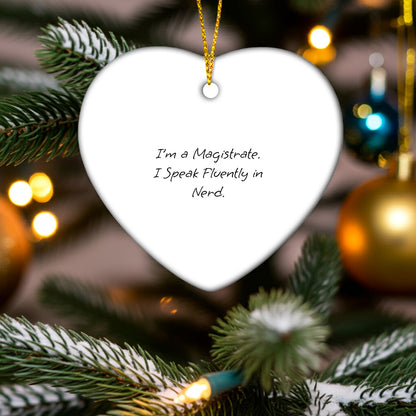 Magistrate Heart Christmas Ornament, Funny Quote -I’m A Magistrate. I Speak Fluently In Nerd