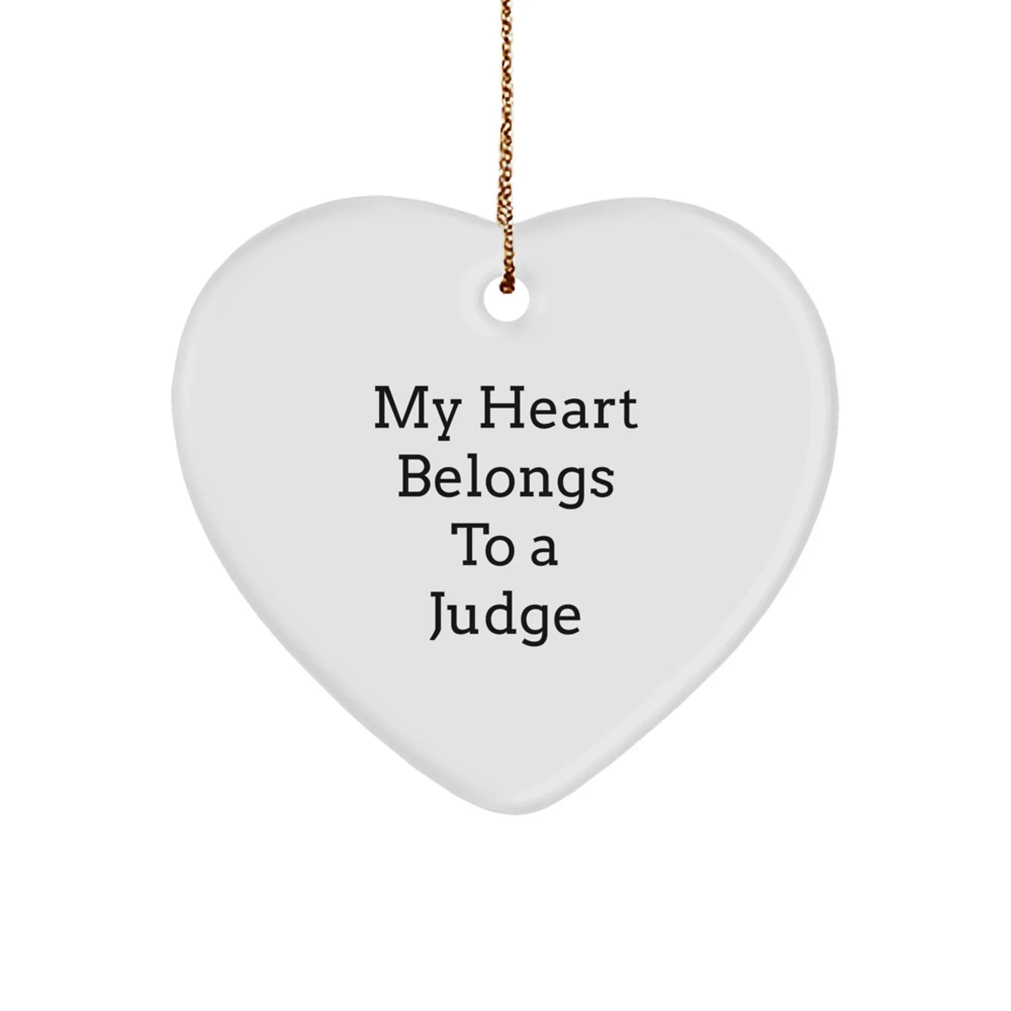 Funny Judge Gifts, Heart Ornament 'My Heart Belongs To A Judge' Unique Christmas Unique Gifts from Friends to Judge