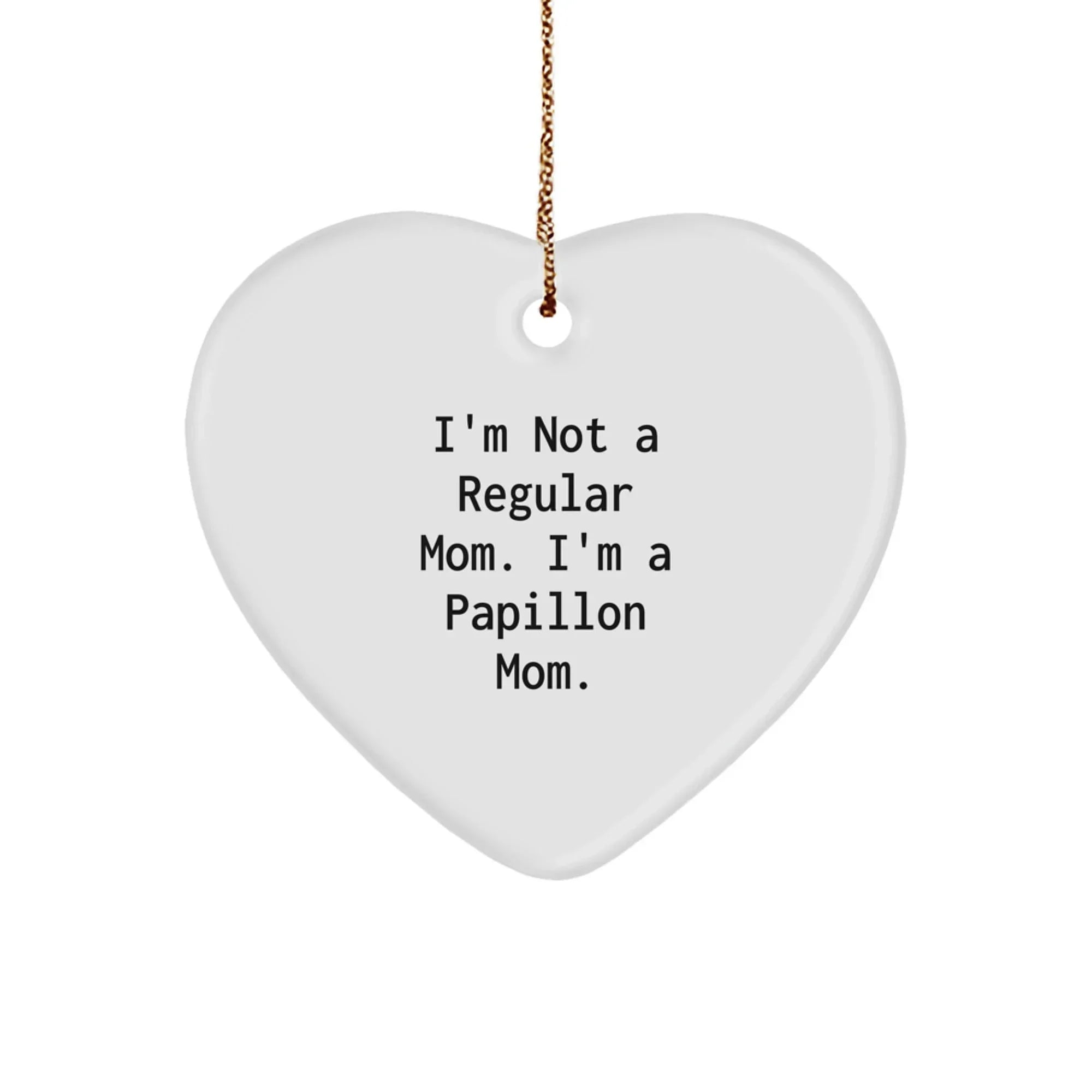 Funny Papillon Dog Mom Gifts from Women to Friends, Heart Ornament, Christmas Unique Gifts for Papillon Dog Owners, I'm Not A Regular Mom