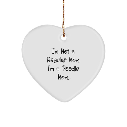 Funny Poodle Mom Gifts for Poodle Dog Lovers, Christmas Unique Ornaments, Heart Shaped, Gifts from Poodle Moms to Family and Friends, 'I'm Not A Regular Mom, I'm A Poodle Mom' - Image 1