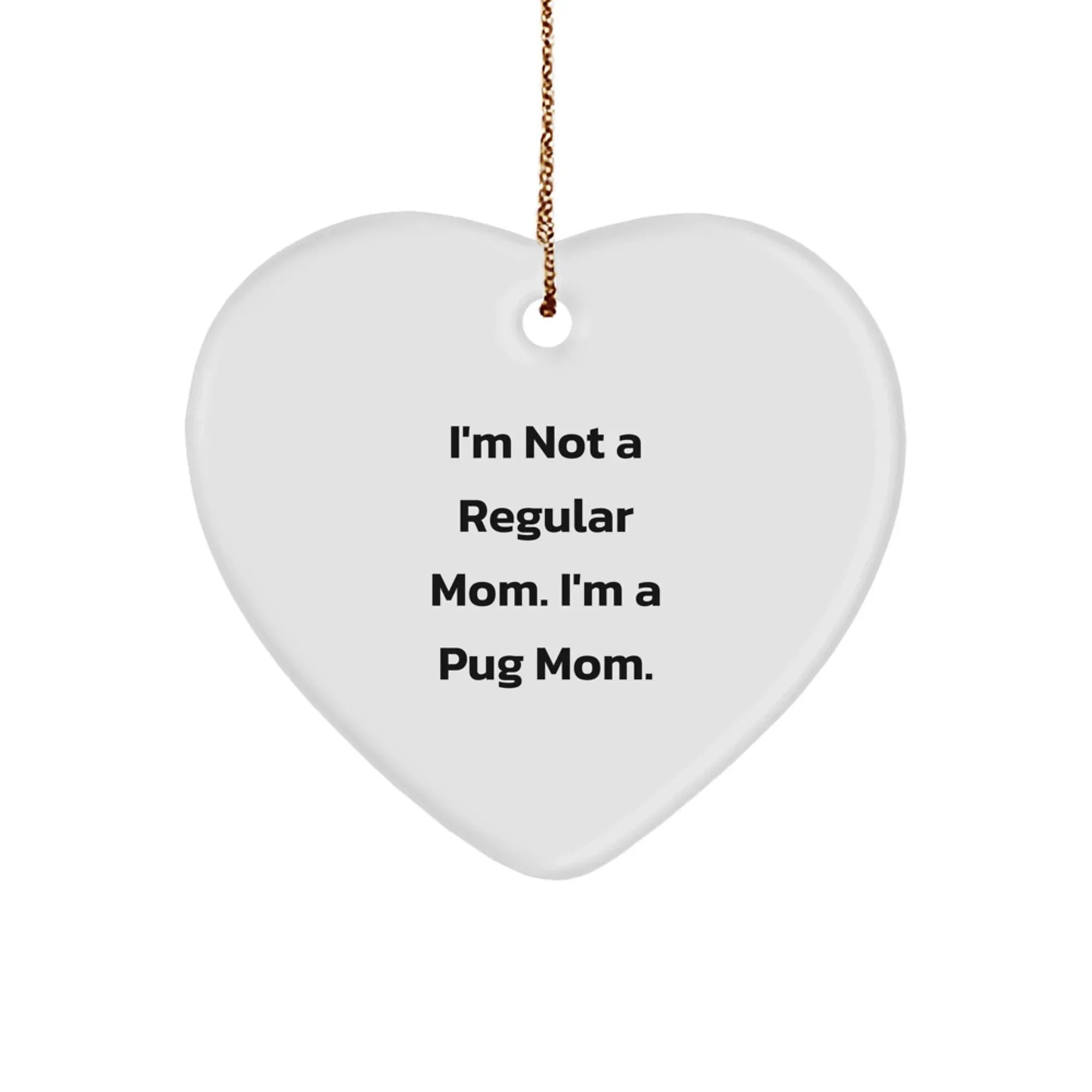 Funny Pug Mom Gifts from Men for Friends and Family - Pug Dog Heart Ornament for Christmas