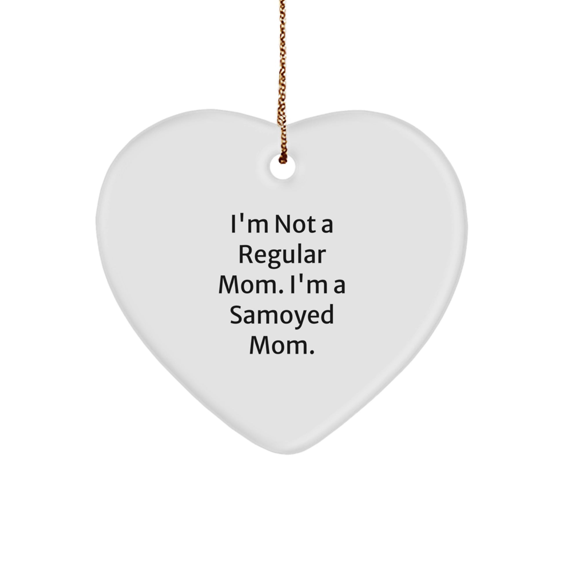 Samoyed Dog Mom Gifts from Family for Christmas Unique Heart Ornament Funny Quote - Image 1