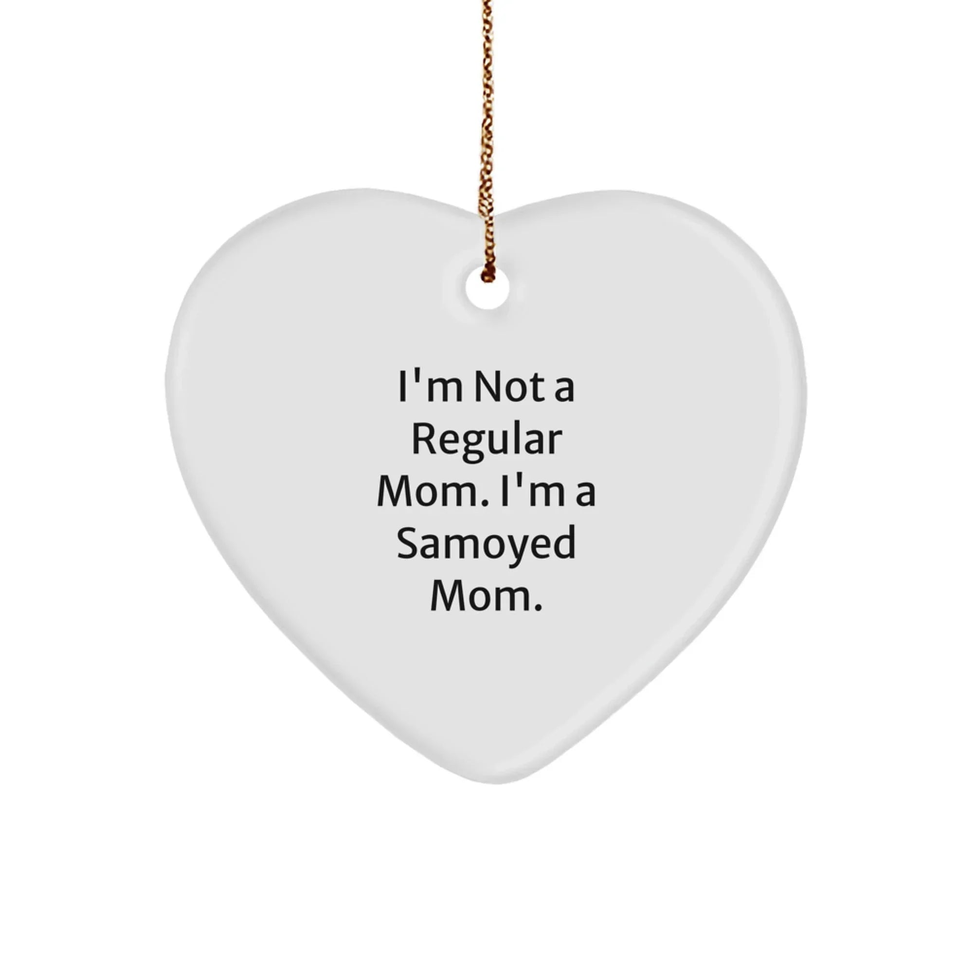 Samoyed Dog Mom Gifts from Family for Christmas Unique Heart Ornament Funny Quote