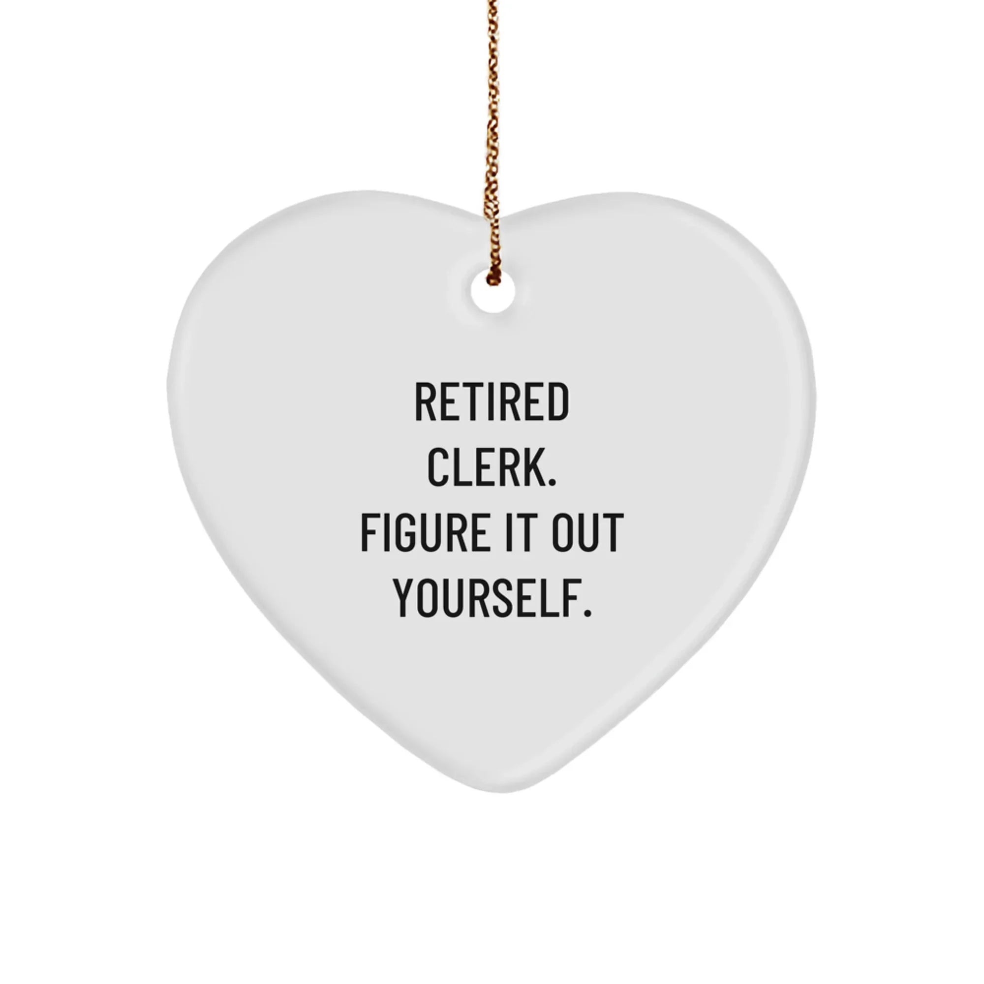 Cute Funny Clerk Gifts for Women, Heart Ornament with Retired Clerk Quote, Gifts from Women Coworkers for Christmas