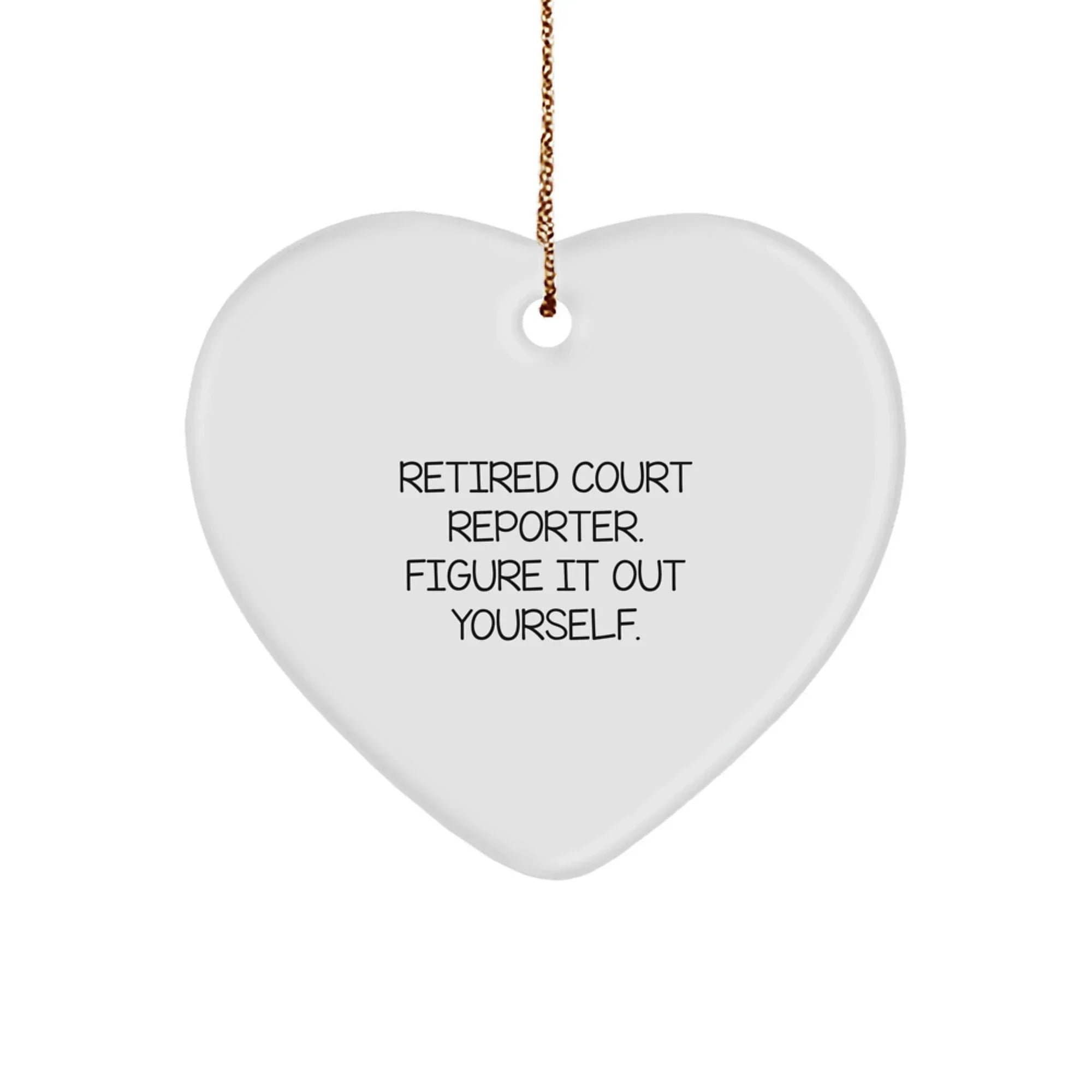 Funny Court Reporter Gifts from Friends for Court Reporters Heart Ornament, Retired Court Reporter Figure It Out Yourself, Christmas Unique Gift