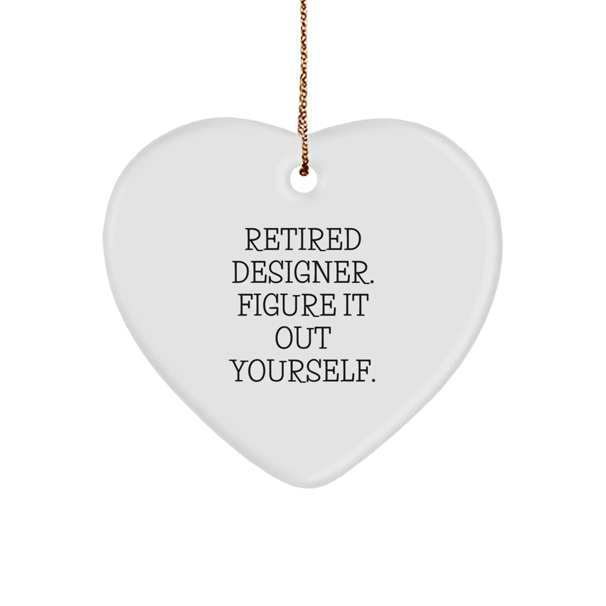 Gifts from Retired Designers, Funny Heart Ornament for Designer Friends, Christmas Unique Gifts for Designer