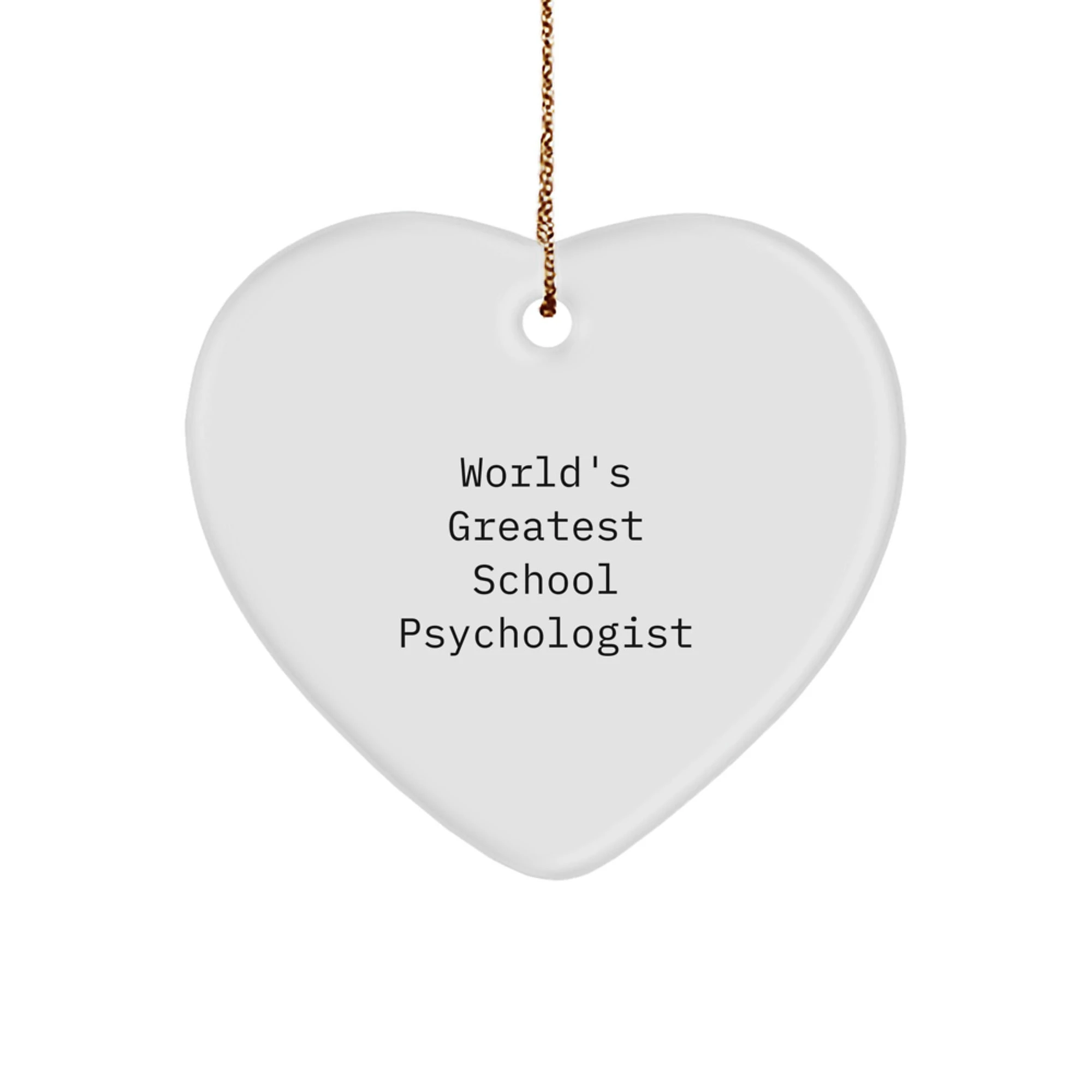 School Psychologist Gift - World's Greatest - Heart Ornament - High Gloss Finish