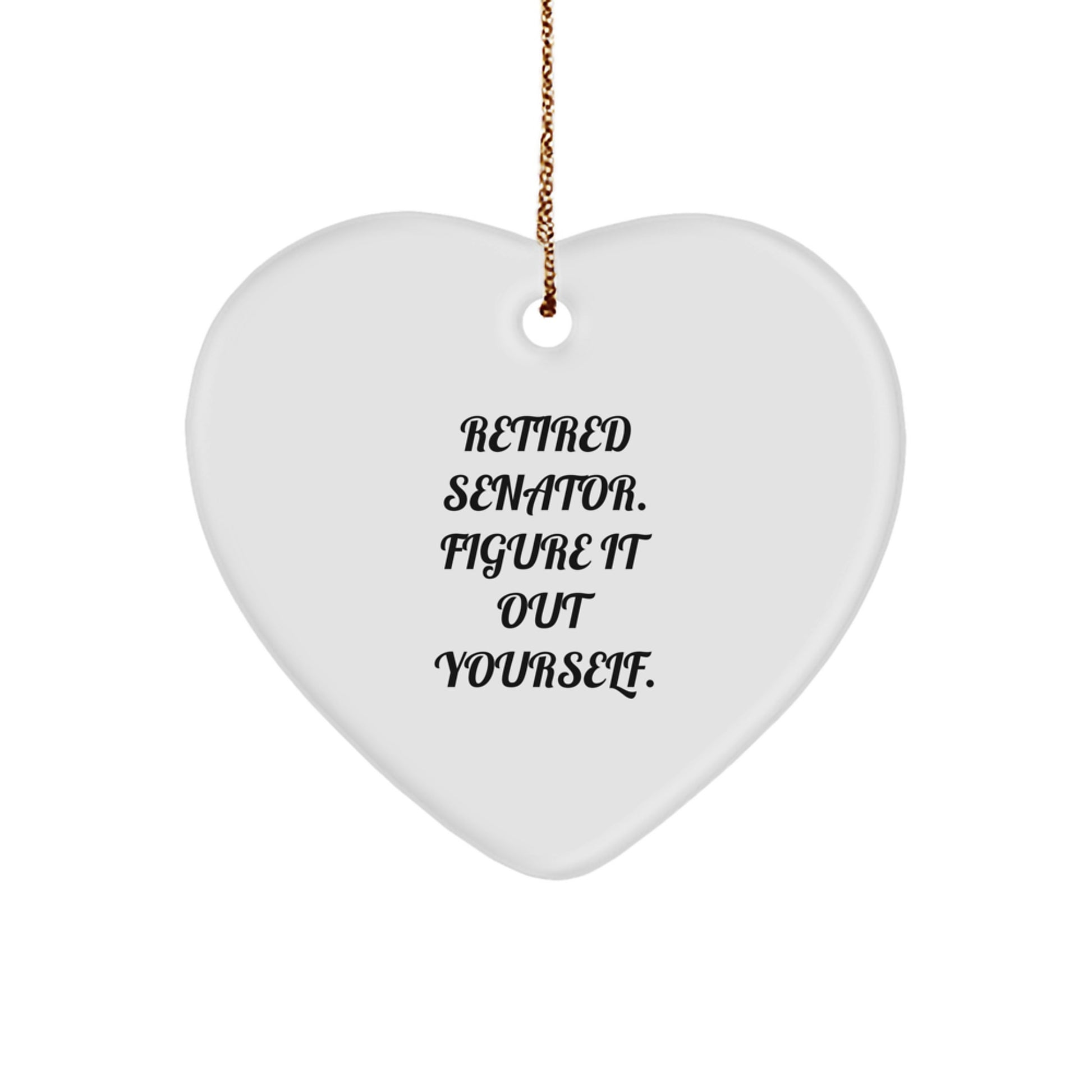 Senator Heart Ornament Gifts from Friends and Family, Funny Quote 'Figure It Out Yourself', Heart Shaped MDF, Perfect for Christmas Unique Gifts - Image 1