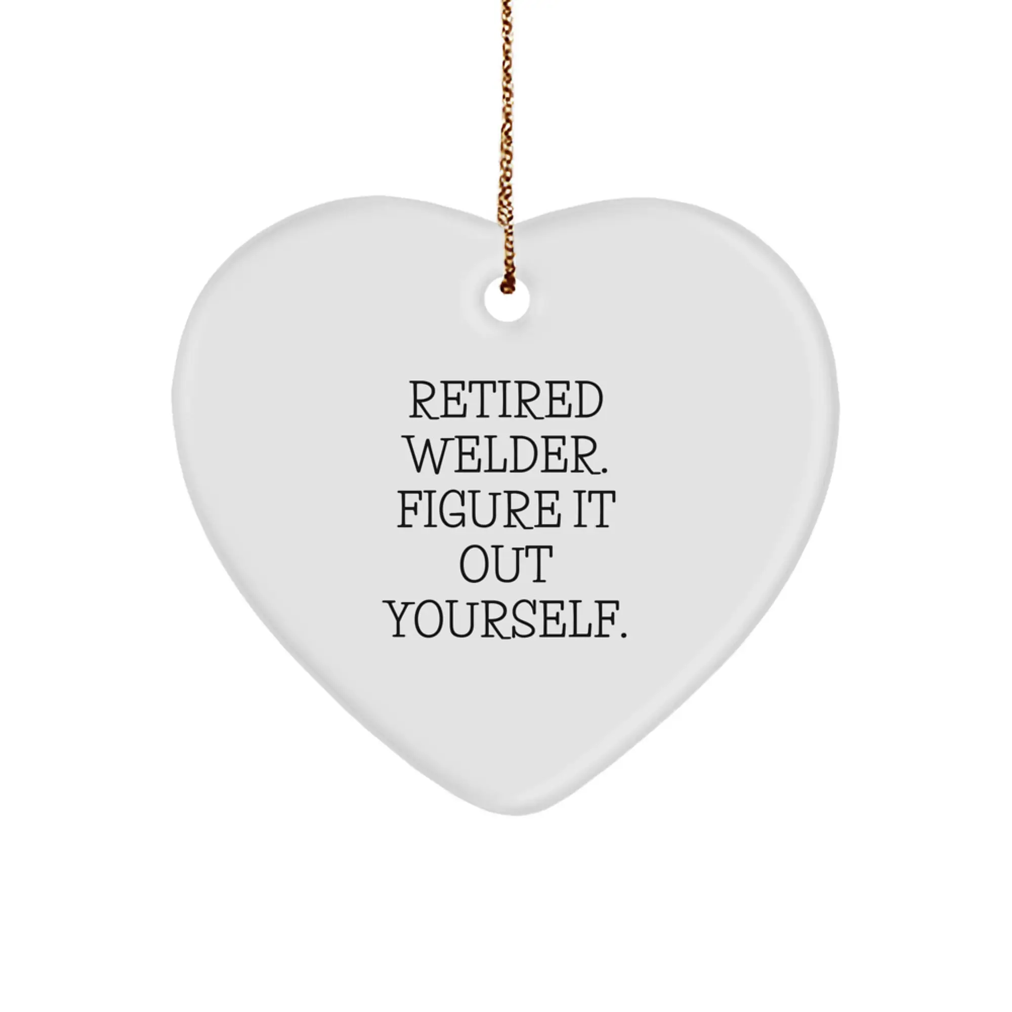 Funny Welder Gifts from Men to Friends - Retired 'Figure It Out Yourself' Heart Ornament for Christmas - Image 1