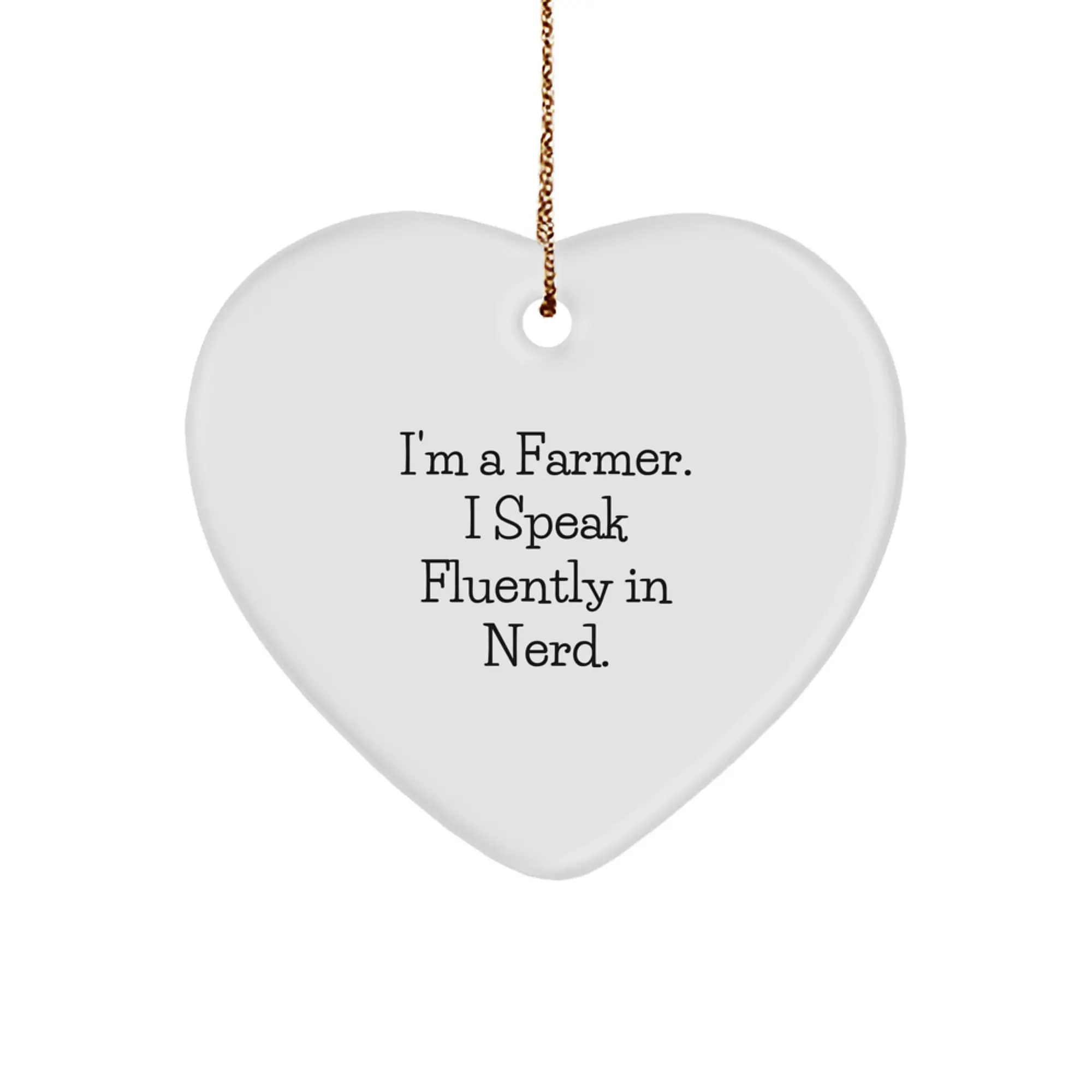 Funny Farmer Heart Ornament Gifts from Friends for Farmer's Christmas Unique Decorations, I'm A Farmer. I Speak Fluently In genius. Heart Shaped Home Decor - Image 1