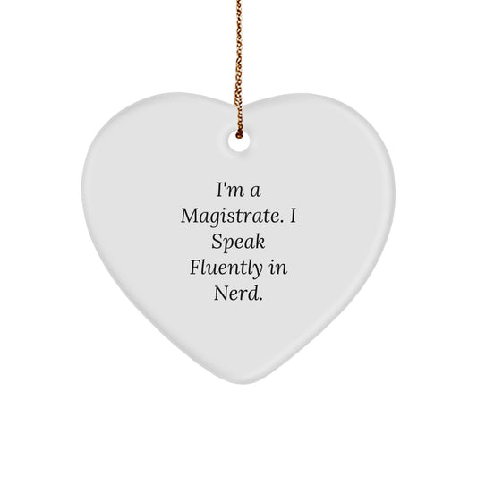 Funny Magistrate Gifts for Him, Heart Ornament with I'm A Magistrate. I Speak Fluently In genius. Quote, Unique Christmas Memorable Presents for Men, Personalized Magistrate Office Decor - Image 1