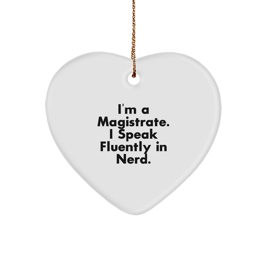 Funny Magistrate Heart Ornament Gift from Friends for Magistrate Men - I'm A Magistrate. I Speak Fluently In genius. - Christmas Unique Gifts - Image 1