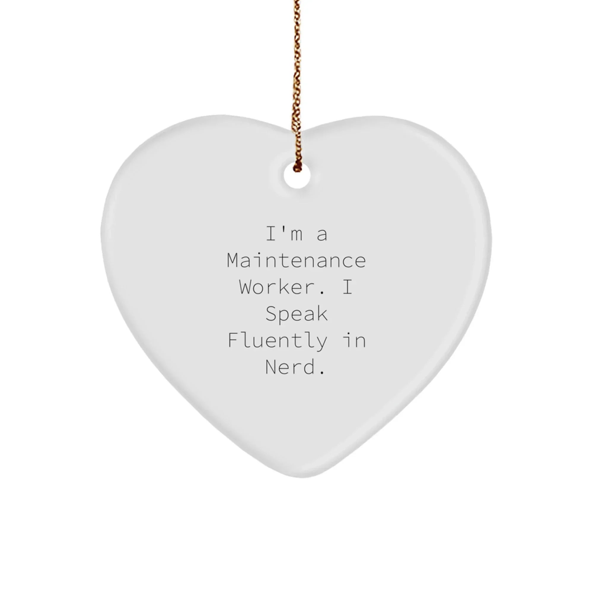 Funny Maintenance Worker Gifts for Men - Heart Ornament - I'm a Maintenance Worker I Speak Fluently In genius Christmas Unique Gifts from Friends to Family