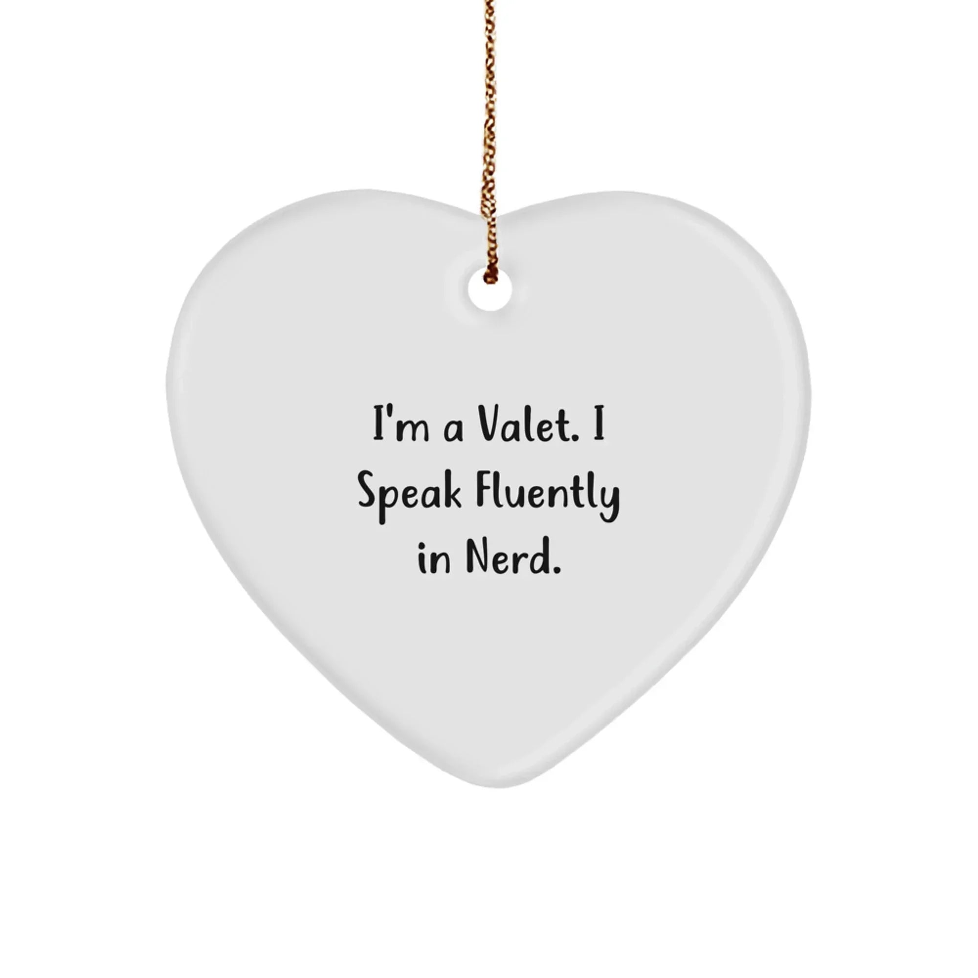Funny Valet Gifts from Friends for Valet - Heart Ornament, I'm A Valet. I Speak Fluently In genius., Christmas Unique Gifts