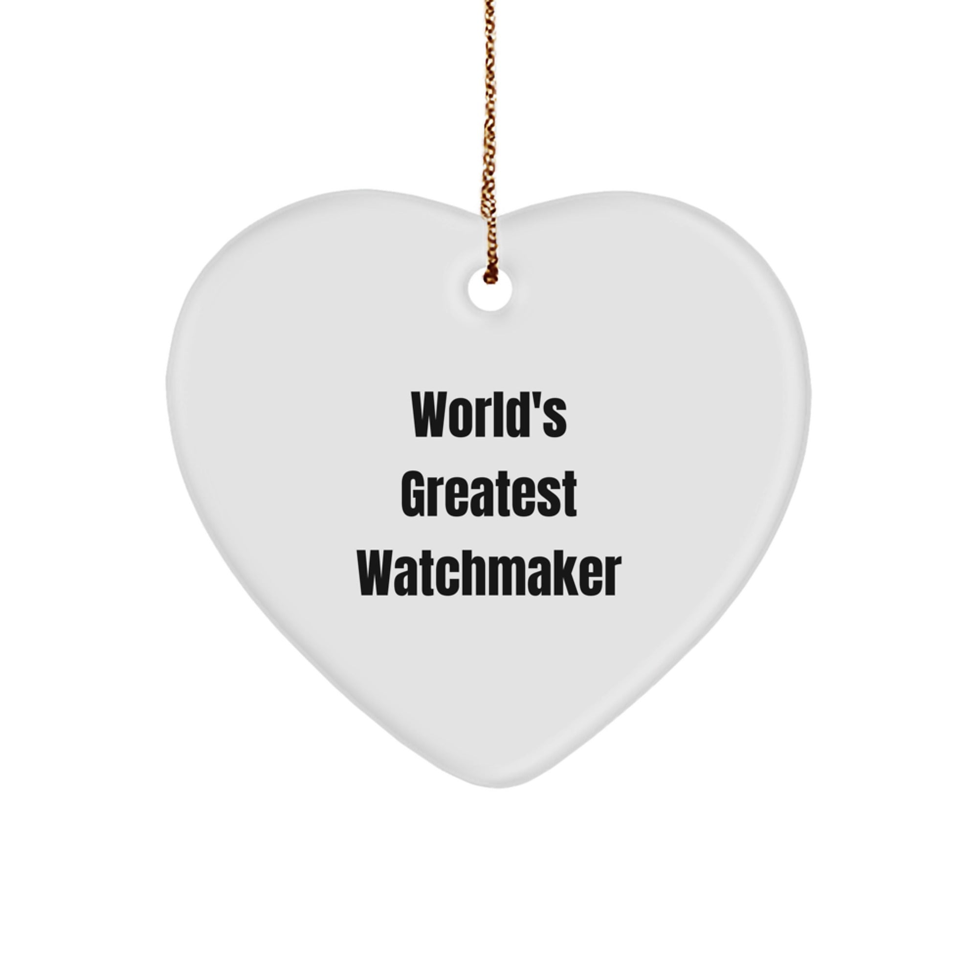 Funny World's Greatest Watchmaker Heart Ornament, Gifts from Family to Watchmaker, Christmas Unique Presents for Men - Image 1