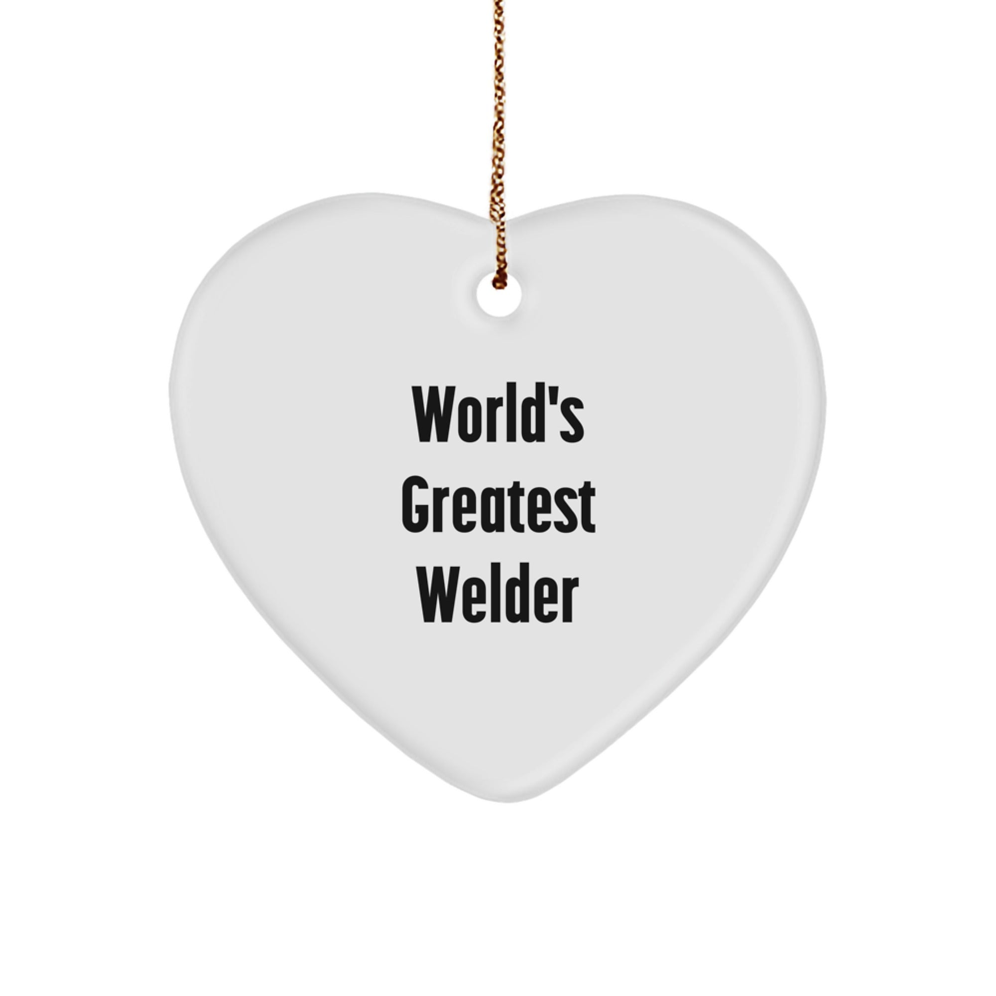 World's Greatest Welder Gift for Him Heart Ornament, Funny Quote, Christmas Unique Gifts from Men to Family - Image 1