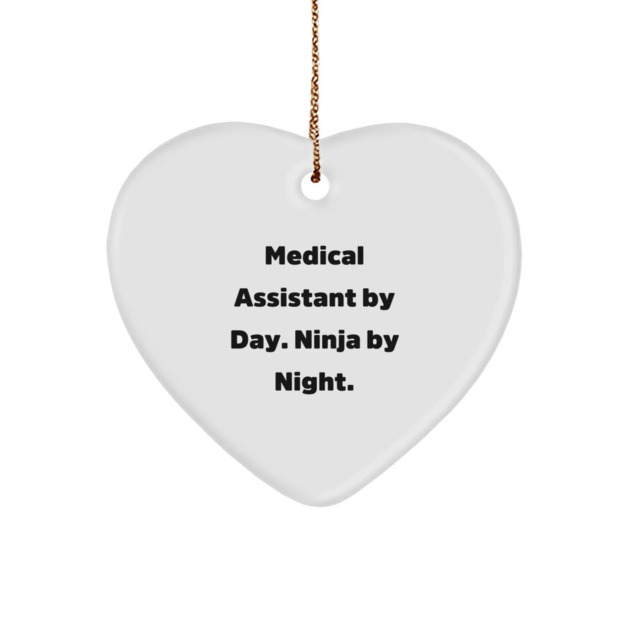 Medical Assistant Gifts, Heart Ornament for Men or Women, Funny Quote By Day Ninja By Night, Christmas Unique Gifts from Family