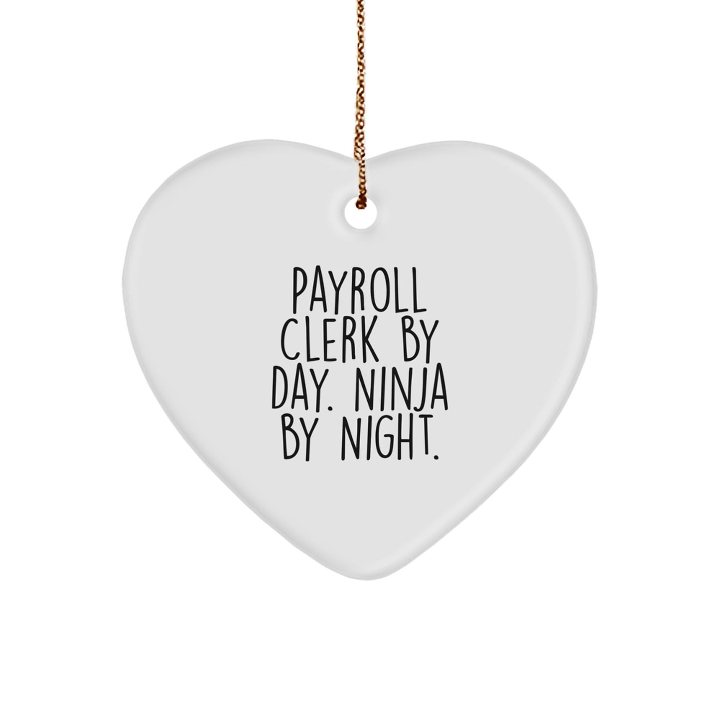 Funny Payroll Clerk Gifts from Friends, Men, Women, Coworkers, Family, Unique Heart Ornament for Payroll Clerk By Day. Ninja By Night. Christmas - Image 1