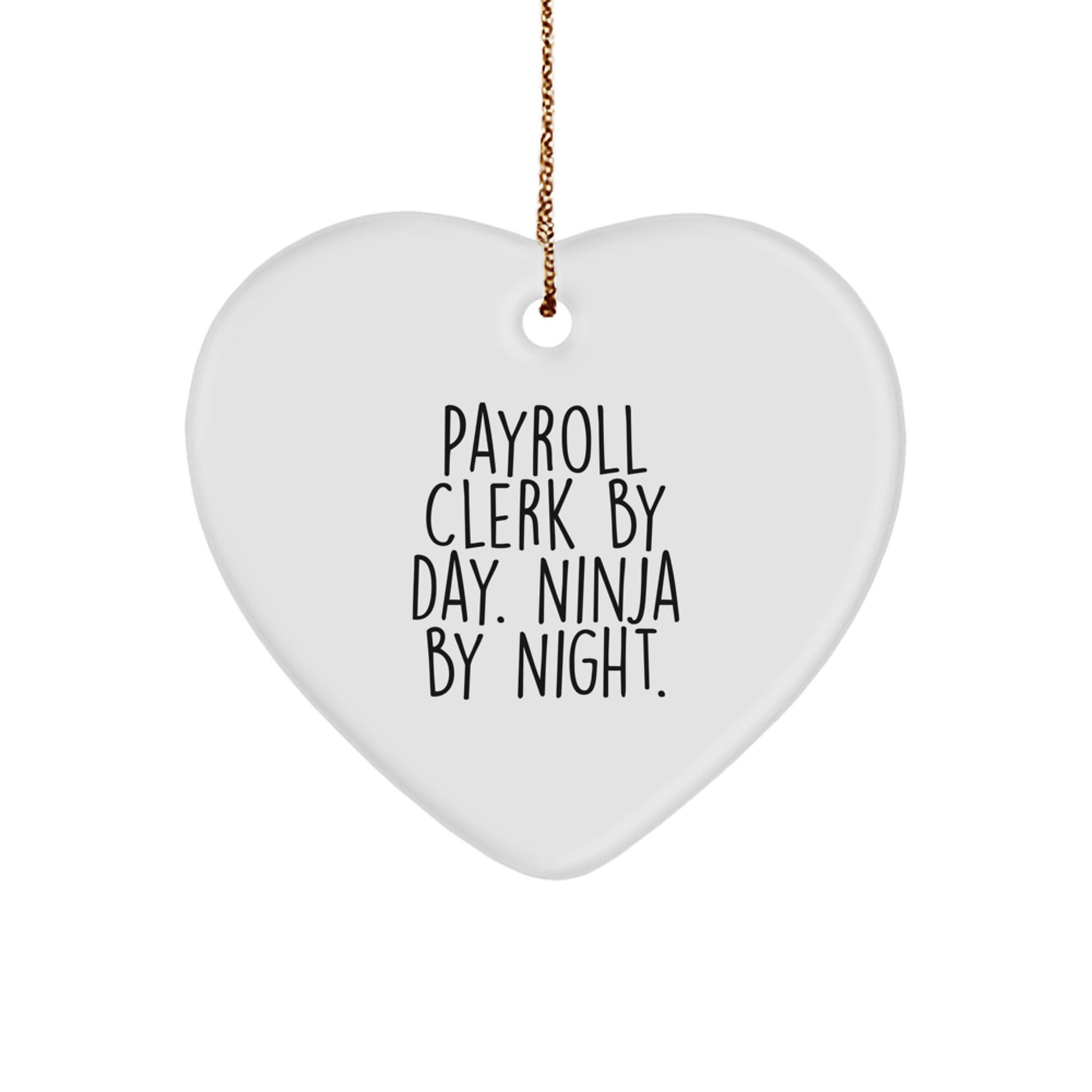 Funny Payroll Clerk Gifts from Friends, Men, Women, Coworkers, Family, Unique Heart Ornament for Payroll Clerk By Day. Ninja By Night. Christmas - Image 1