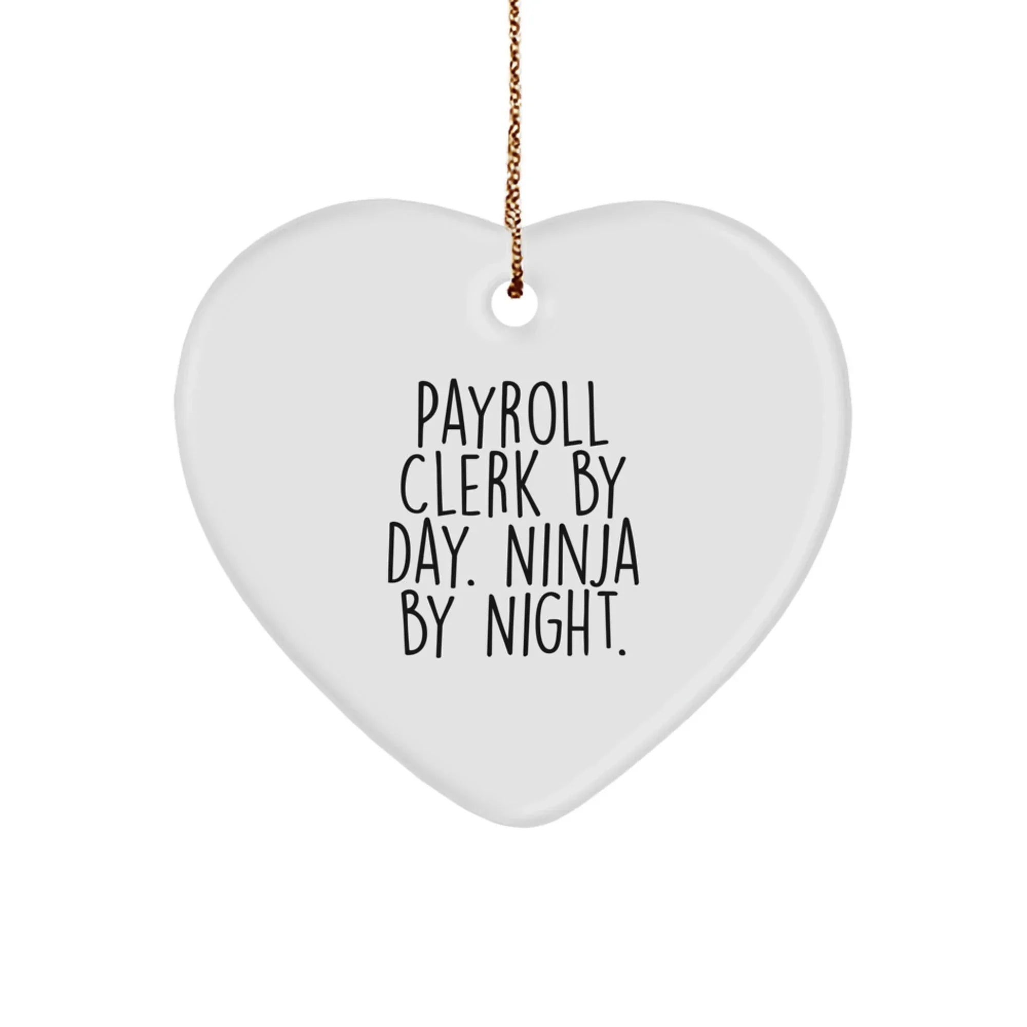 Funny Payroll Clerk Gifts from Friends, Men, Women, Coworkers, Family, Unique Heart Ornament for Payroll Clerk By Day. Ninja By Night. Christmas