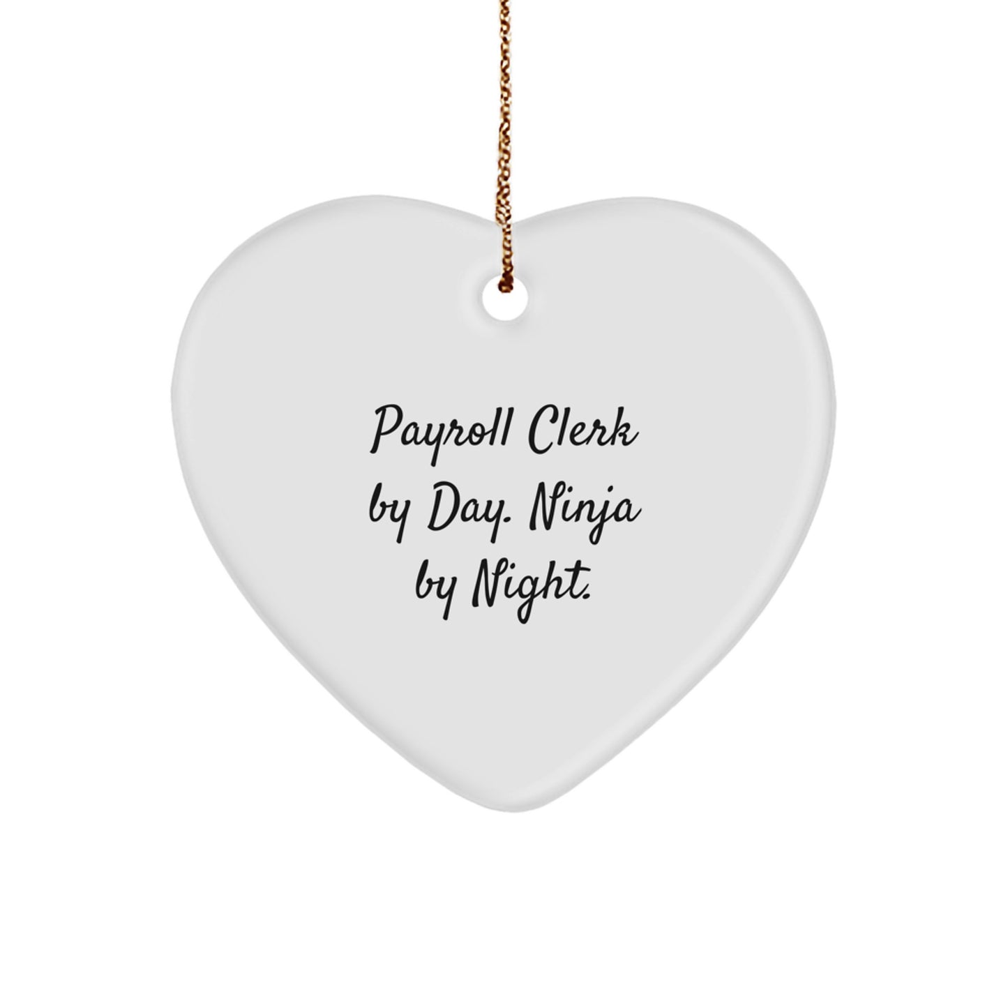 Funny Payroll Clerk Gifts from Men - Heart Ornament for Payroll Clerk By Day. Ninja By Night. Christmas Unique - Image 1