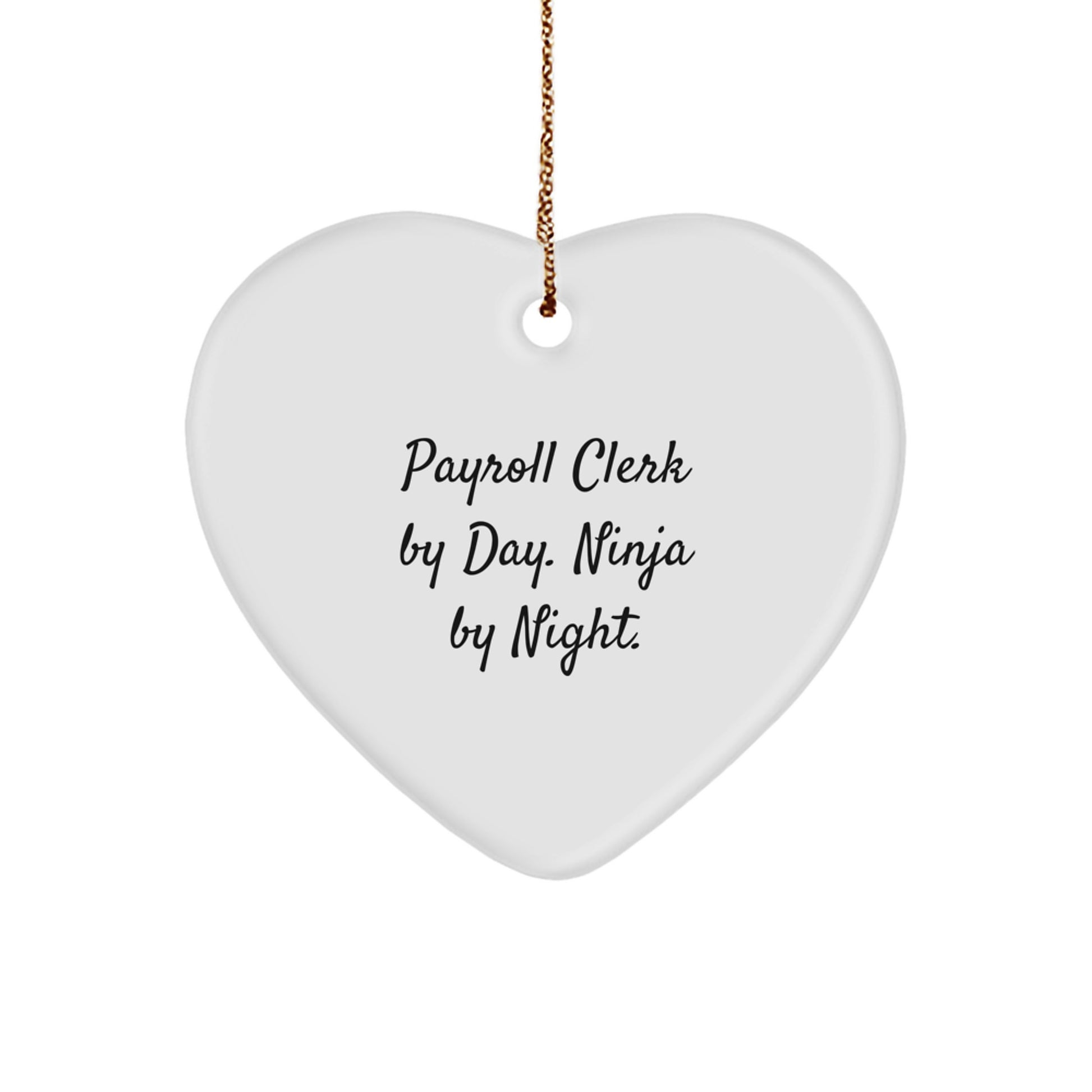Funny Payroll Clerk Gifts from Men - Heart Ornament for Payroll Clerk By Day. Ninja By Night. Christmas Unique - Image 1