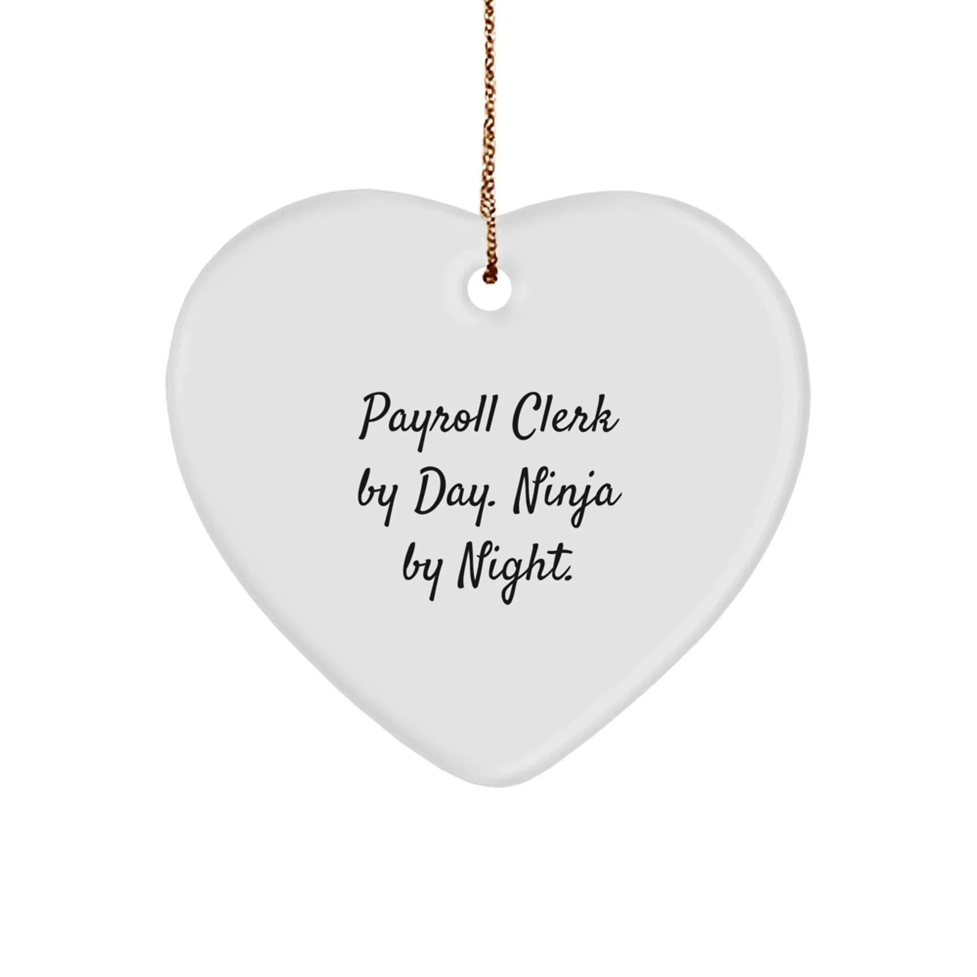 Funny Payroll Clerk Gifts from Men - Heart Ornament for Payroll Clerk By Day. Ninja By Night. Christmas Unique