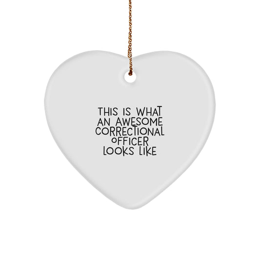Funny Correctional Officer Gifts, Heart Ornament, Inspirational Quote, This Is What An Awesome Correctional Officer Looks Like, Gifts from Family to Correctional Officer Men - Image 1