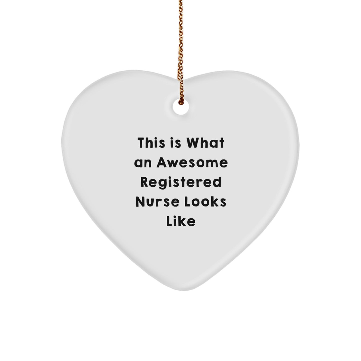 Funny Heart Ornament for Registered Nurse, Gift from Family, Unique Christmas Unique Gifts for Nurses, 'This Is What An Awesome Registered Nurse Looks Like' - Image 1
