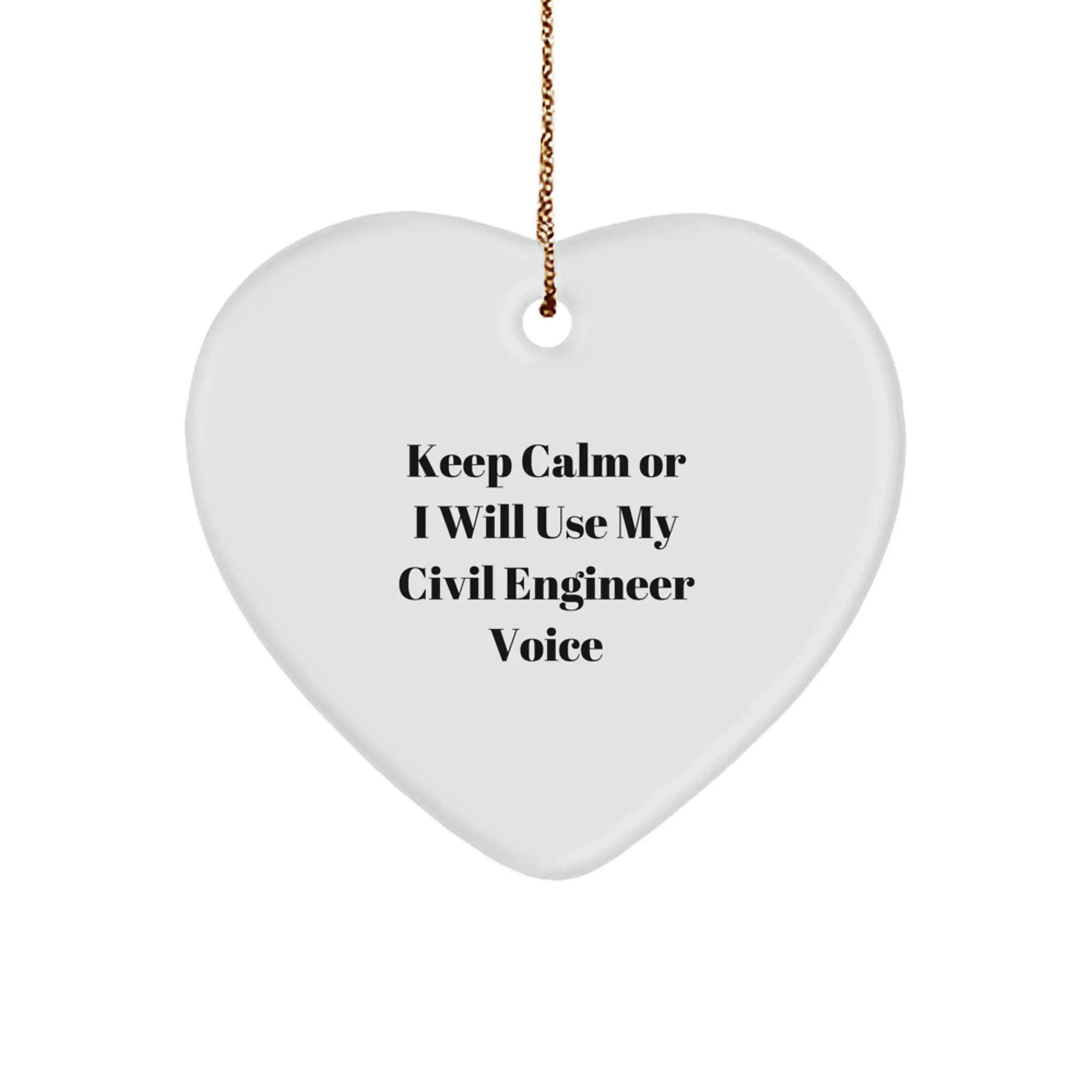 Funny Civil Engineer Heart Ornament, Gifts from Friends, Coworkers, Family, Christmas Unique Decorations with Keep Calm Or I Will Use My Civil Engineer Voice - Image 1