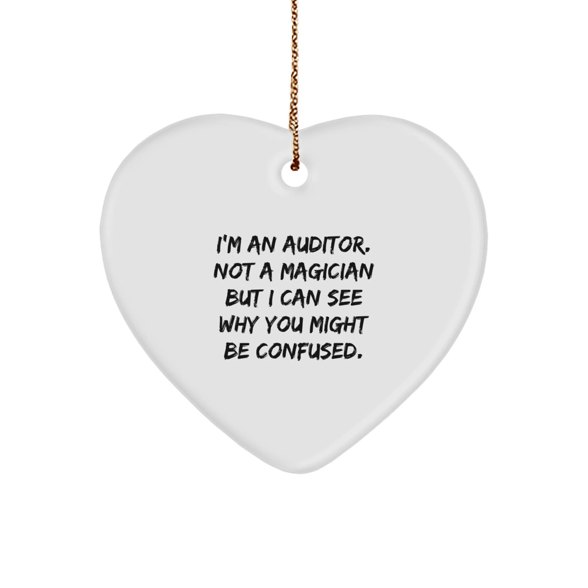 Funny Auditor Gifts, Heart Ornament with I'm An Auditor Quote, Christmas Unique Gifts from Men to Auditor Friends