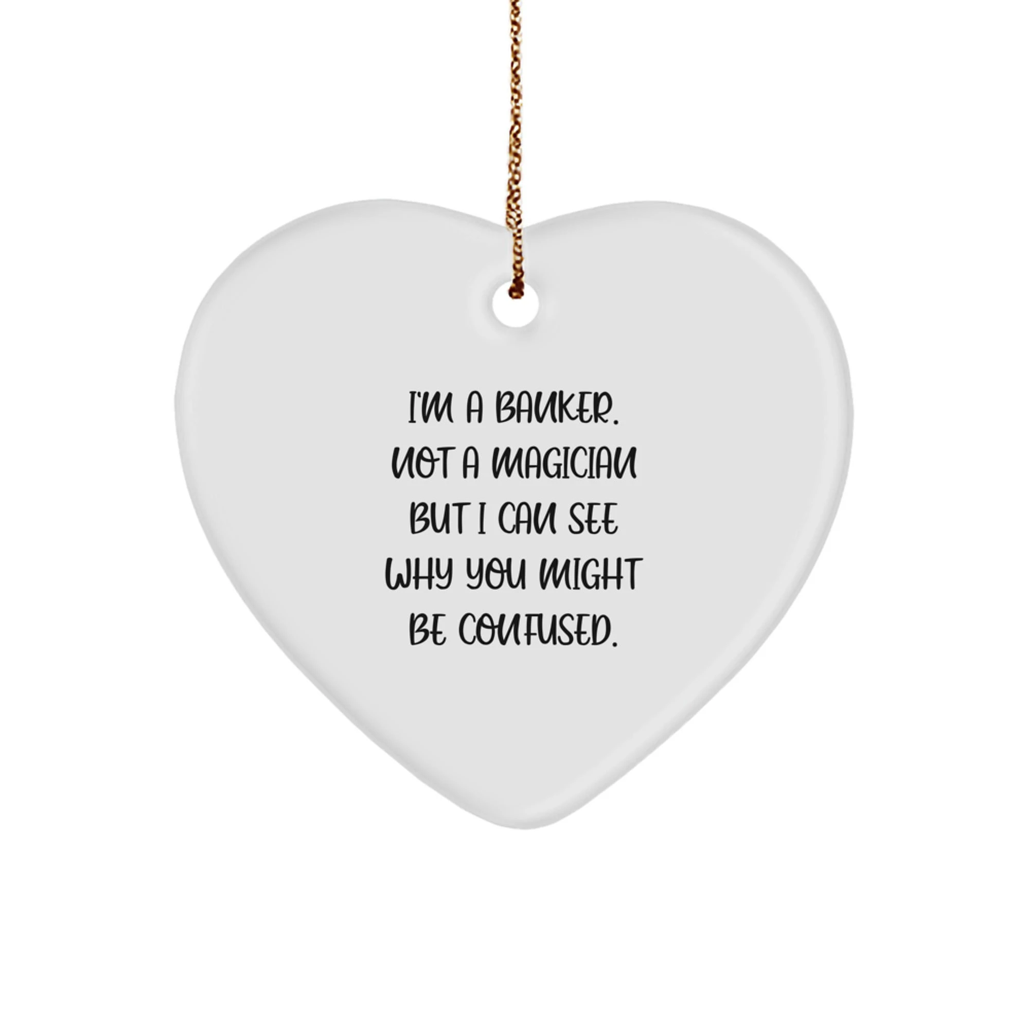 Funny Banker Gifts from Friends for Bankers Christmas Unique Heart Ornament