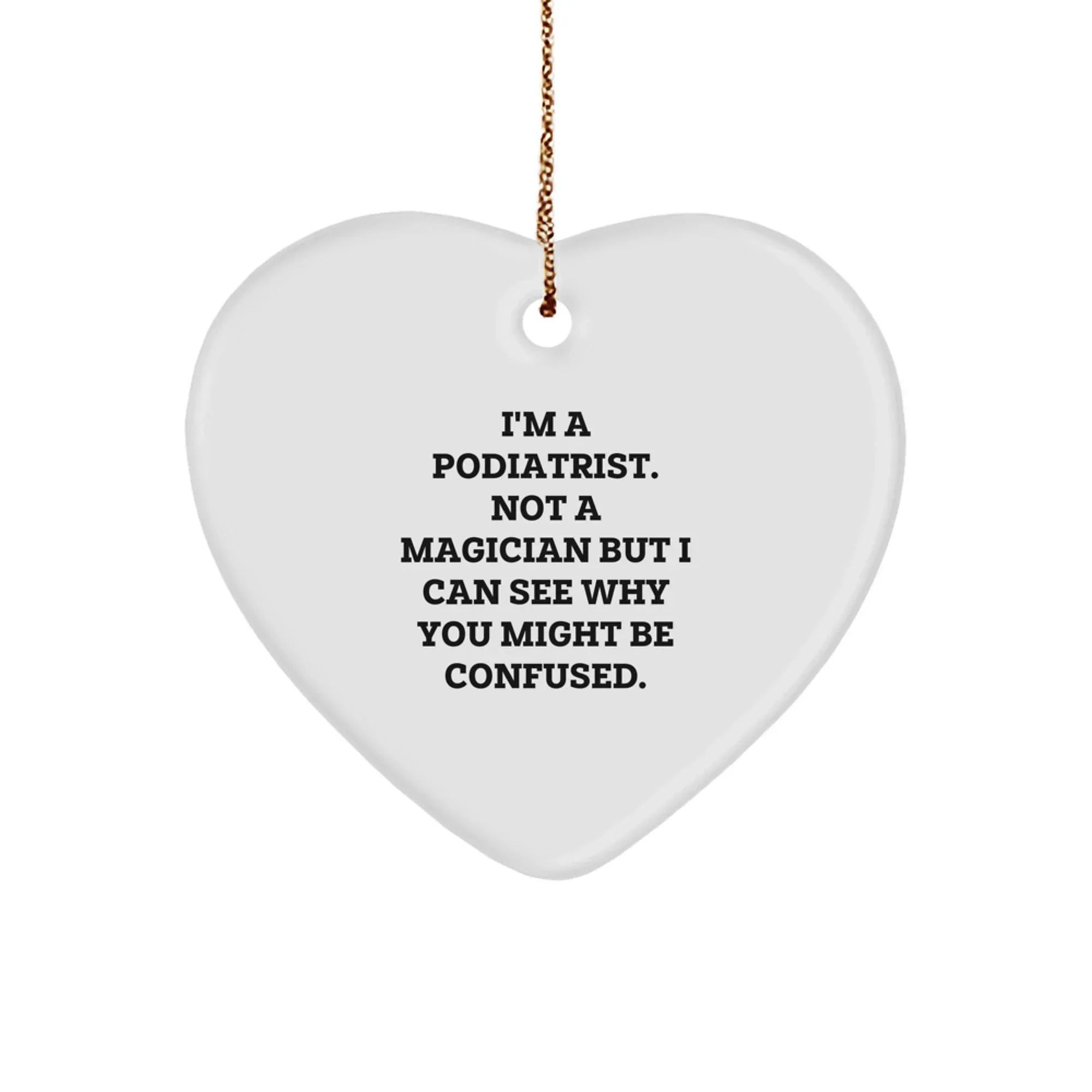 Funny Podiatrist Gifts from Friends - Heart Ornament for Podiatrist - Christmas Unique Gifts