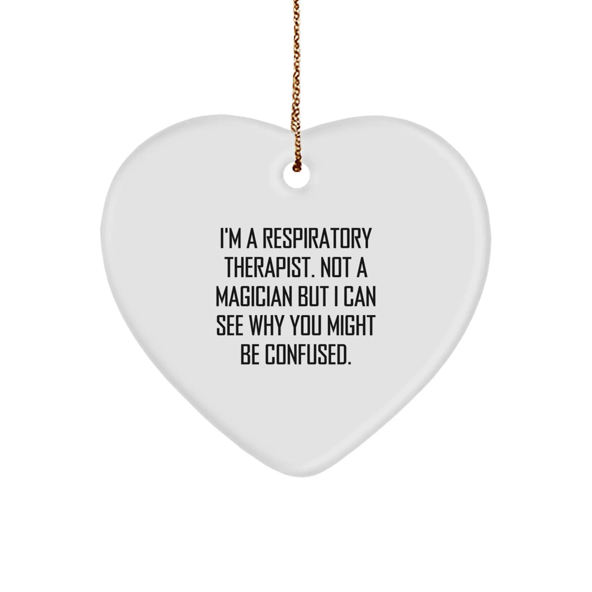 Funny Respiratory Therapist Gifts from Friends Christmas Heart Ornament, Gift for Respiratory Therapist, Inspirational Heart-Shaped Ornament, I'm A Respiratory Therapist Not A Magician But - Image 1