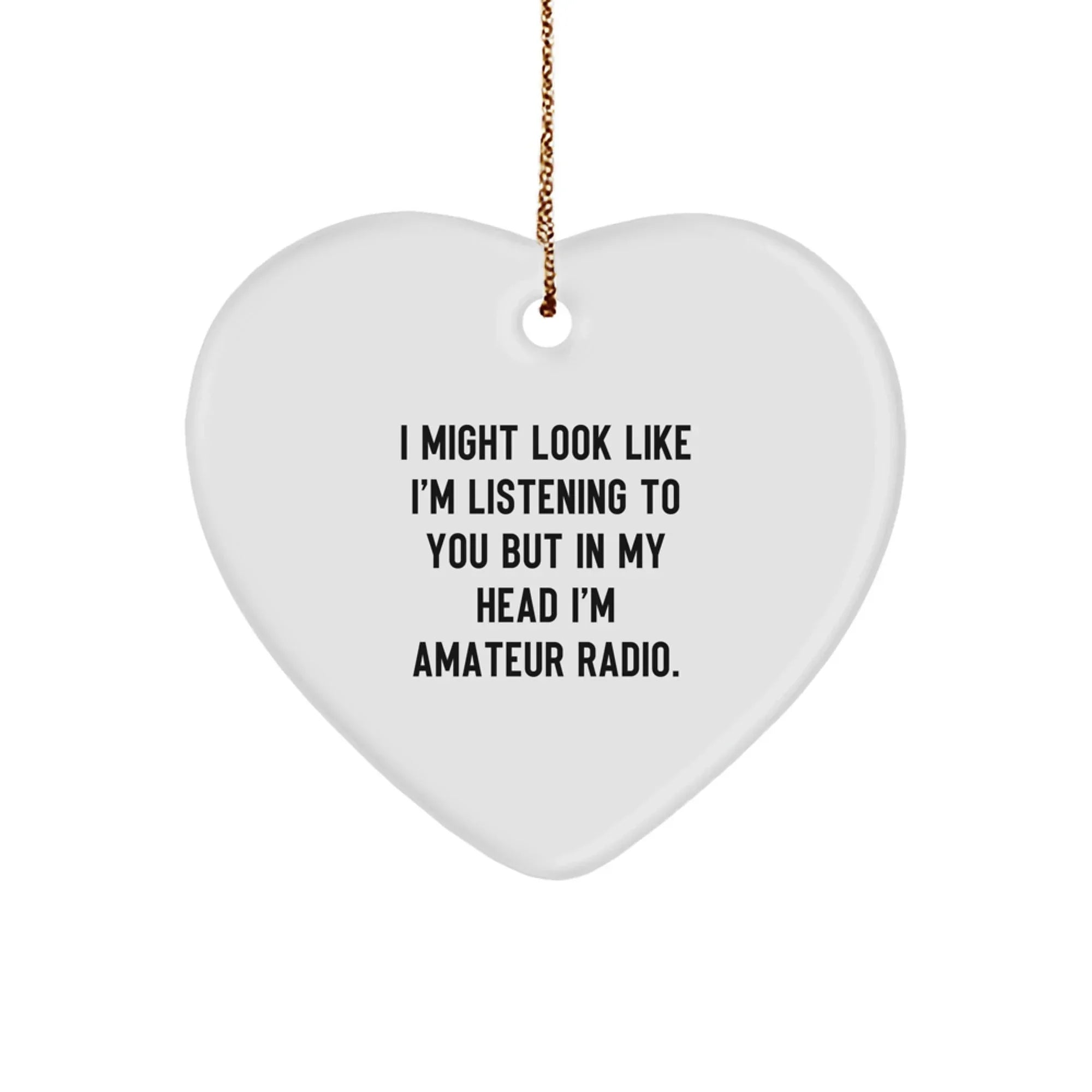Funny Amateur Radio Heart Ornament Gifts from Men to Friends - I Might Look Like I'm Listening But In My Head I'm Amateur Radio Christmas Unique Gifts