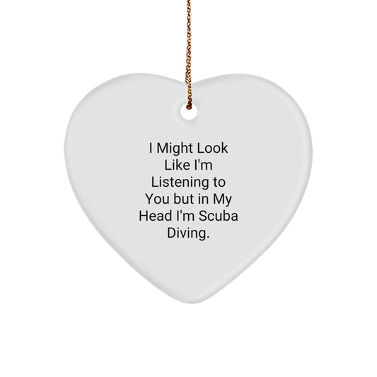 Funny Scuba Diving Gifts for Christmas - Scuba Diving Heart Ornament - I Might Look Like I'm Listening To You But In My Head I'm Scuba Diving. - Image 1