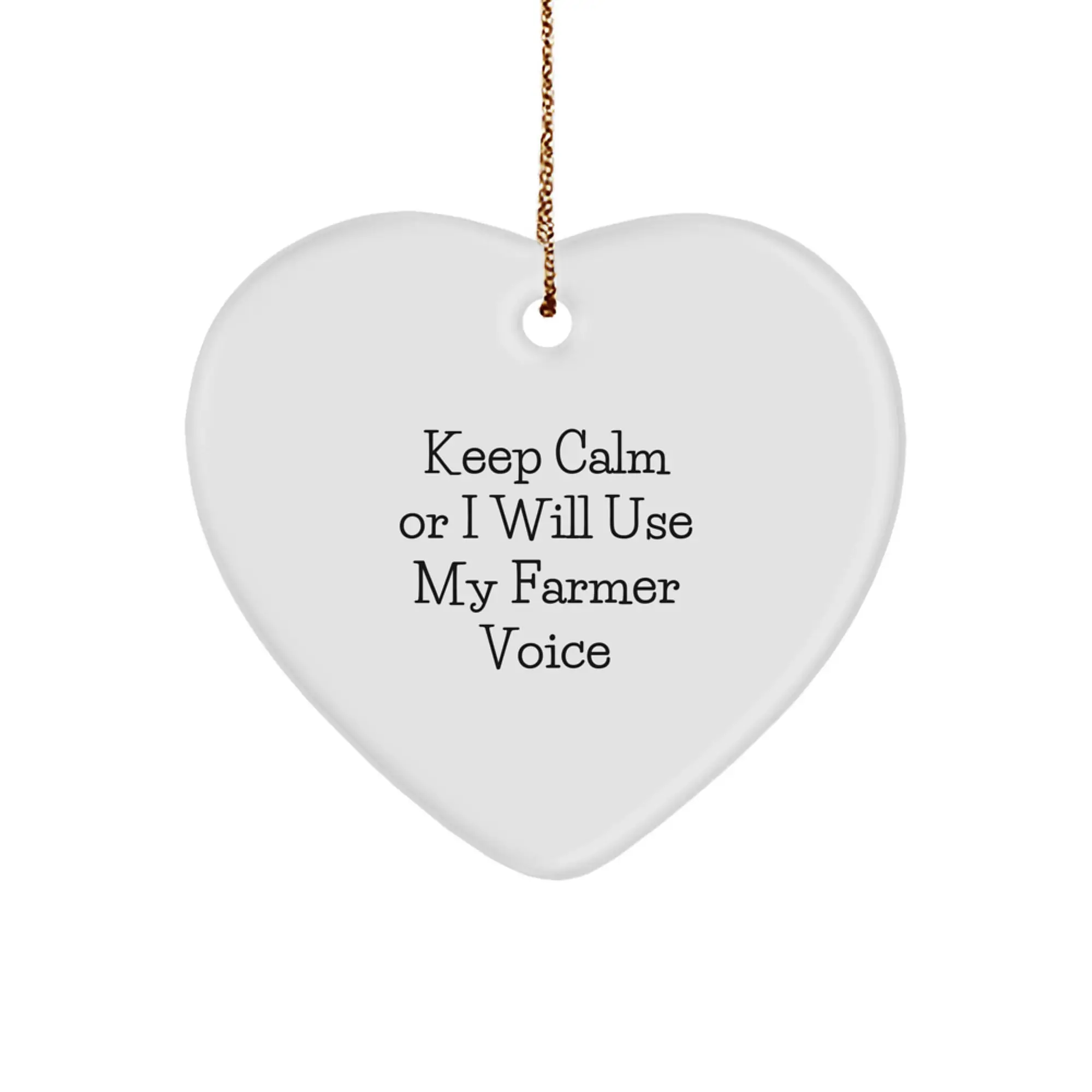 Funny Farm Gifts from Friends - Cute Farmer Heart Ornament, Keep Calm Or I Will Use My Farmer Voice - Image 1