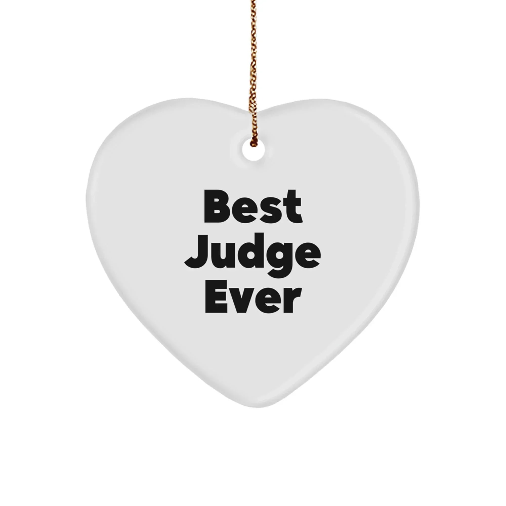 Funny Judge Gifts for Christmas, Heart Ornament Best Judge Ever Quote, Gifts from Men to Judge, Unique Judge Heart Ornament for Christmas