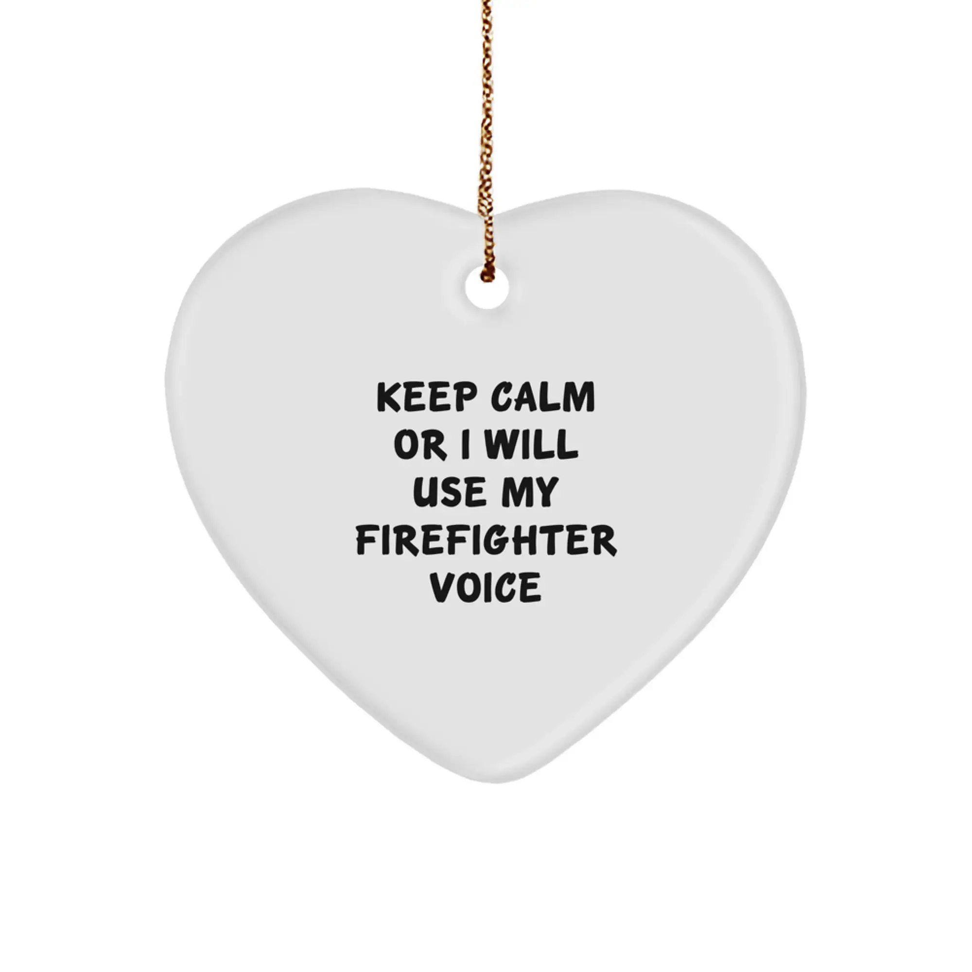 Funny Firefighter Gifts for Men, Heart Ornament with Keep Calm Or I Will Use My Firefighter Voice, Christmas Unique Gifts from Friends - Image 1