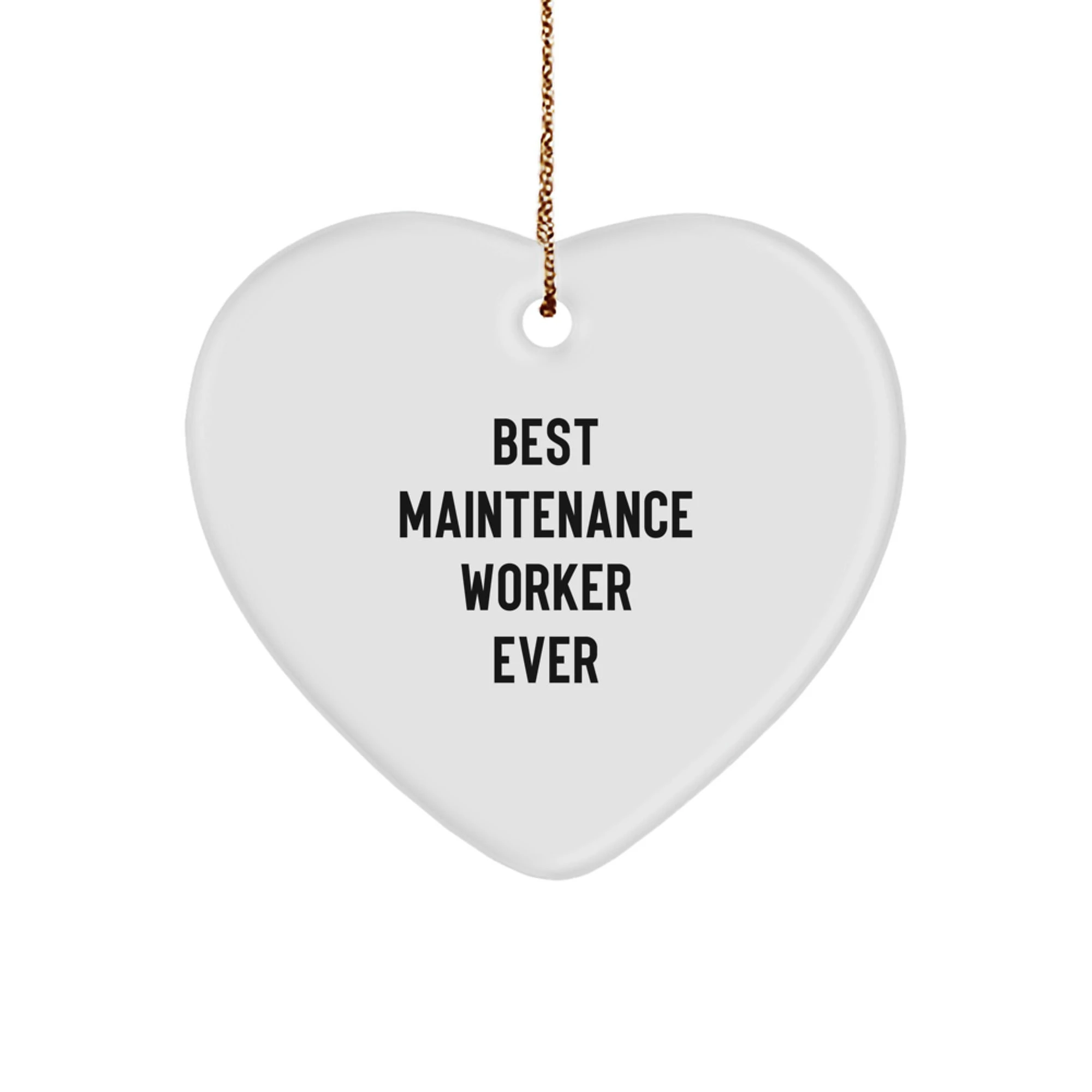 Funny Heart Ornament Gifts from Friends or Family to Maintenance Worker, Christmas Unique Gifts for Men or Women, Best Maintenance Worker Ever
