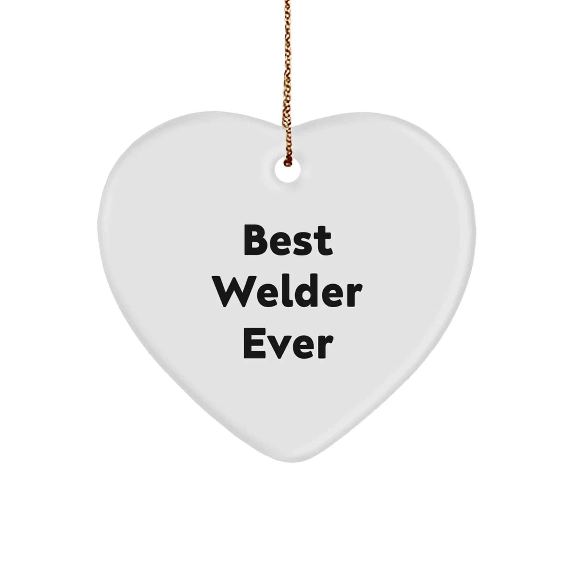 Funny Welder Gifts, Heart Ornament - Best Welder Ever Heart Shaped Christmas Unique Gifts