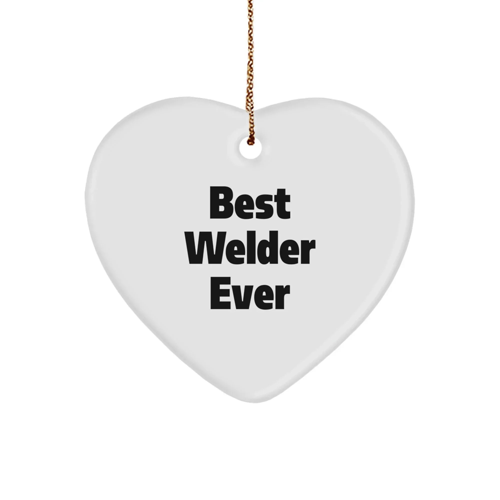 Welder Gifts from Friends, Beautiful Heart Ornament Quote 'The Best Welder Ever' Christmas Unique Gifts for Men, Women, Family