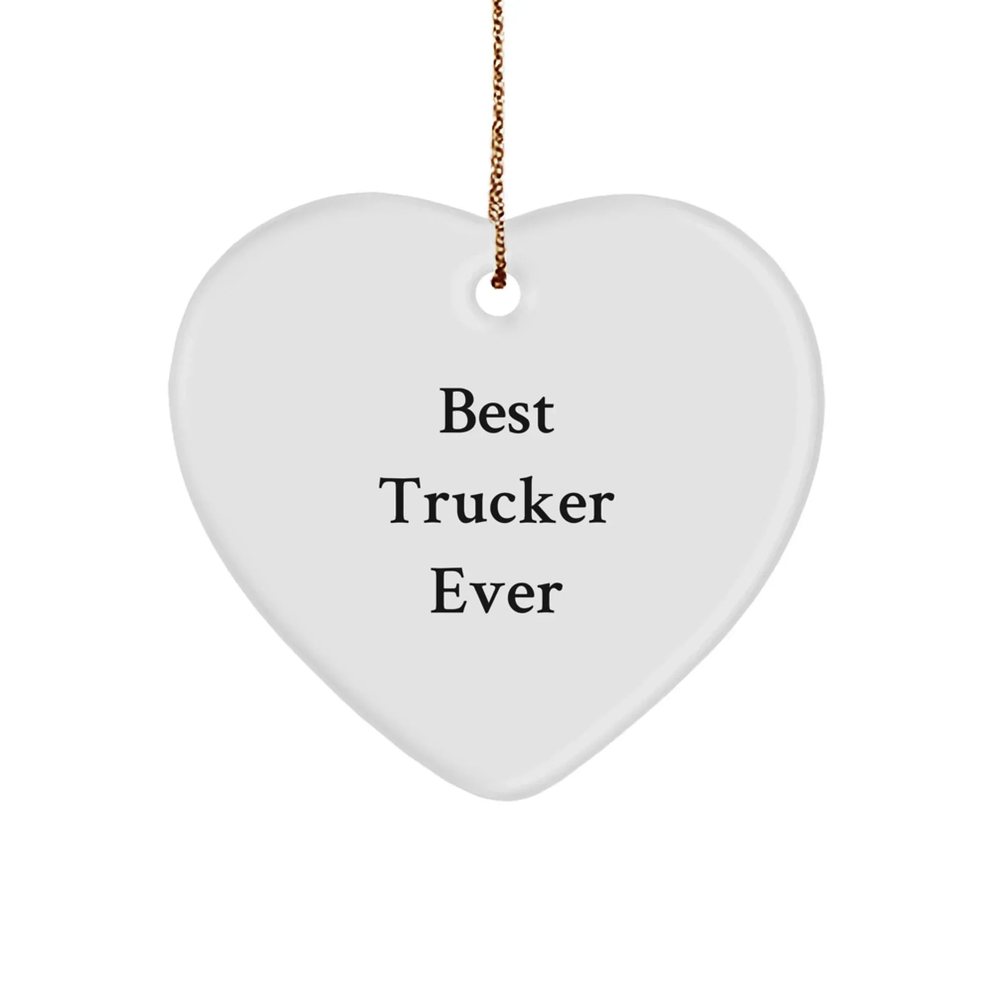 Funny Trucker Heart Ornament Gifts from Men to Trucker Friends, Unique Christmas Decorations, Best Trucker Ever Inspirational Quote