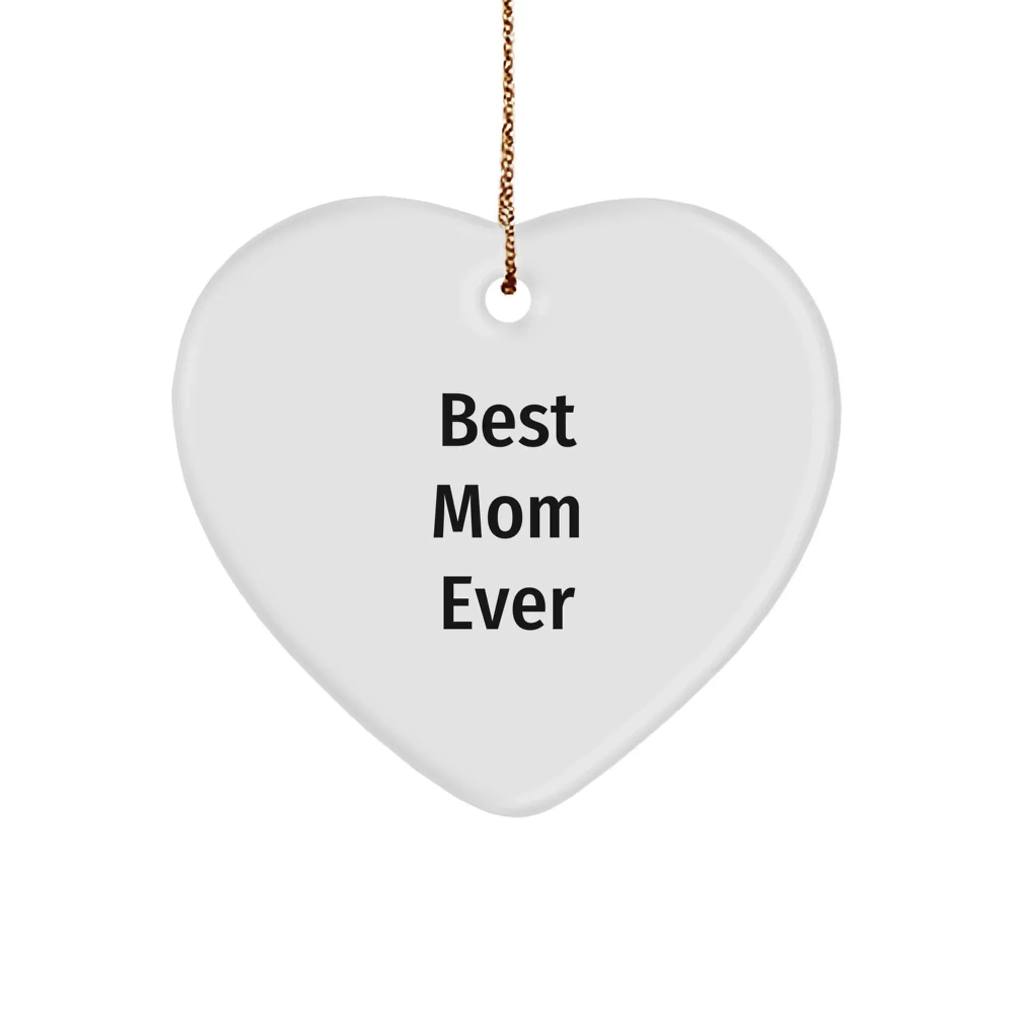 Funny Mom Gifts from Family, Heart Ornament Best Mom Ever Quote, White Heart Shaped Christmas Unique Gifts for Mom