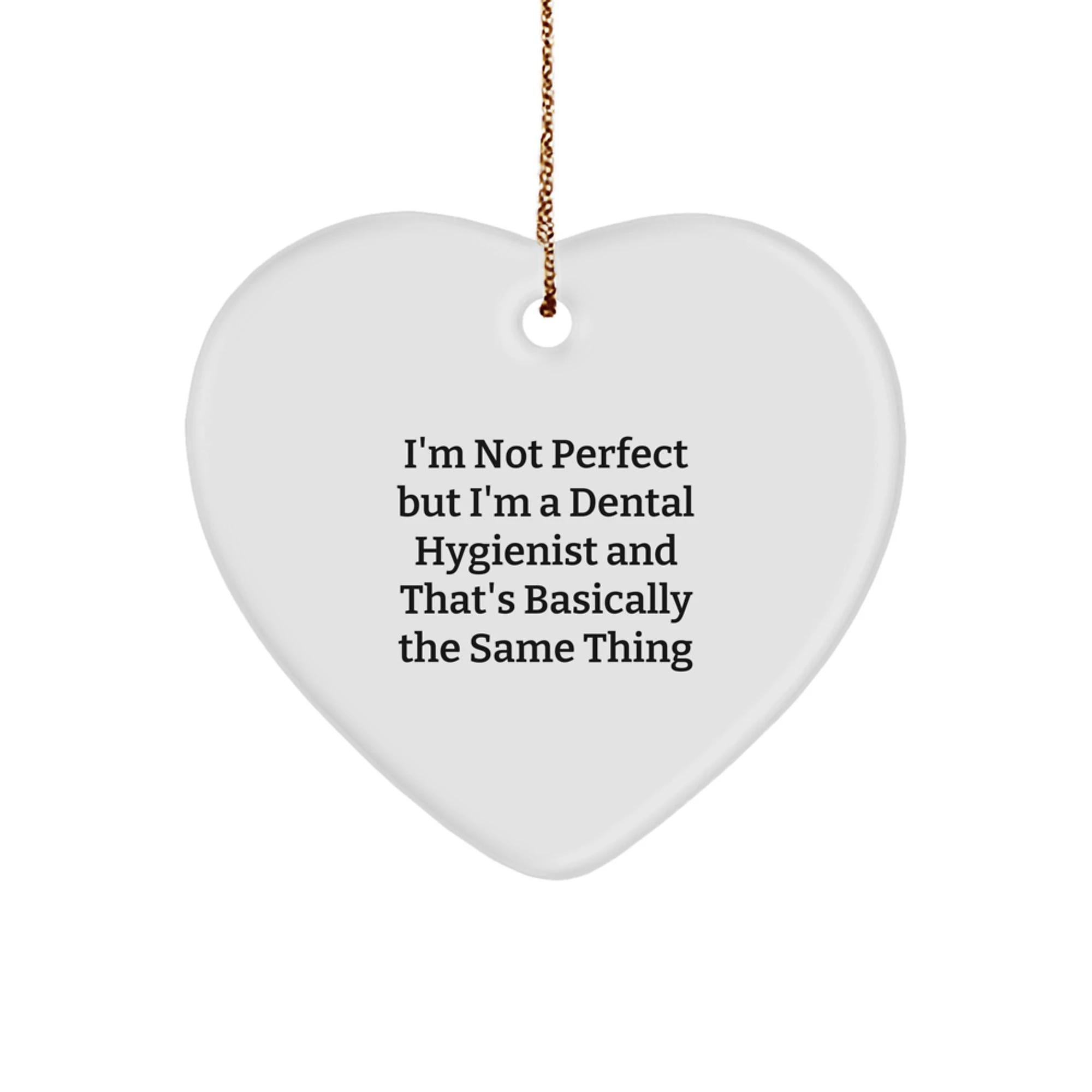 Funny Dental Hygienist Gifts from Friends - Heart Ornament, Perfect for Coworkers, Unique Christmas Decorations, Inspirational Quote 'I'm Not Perfect'