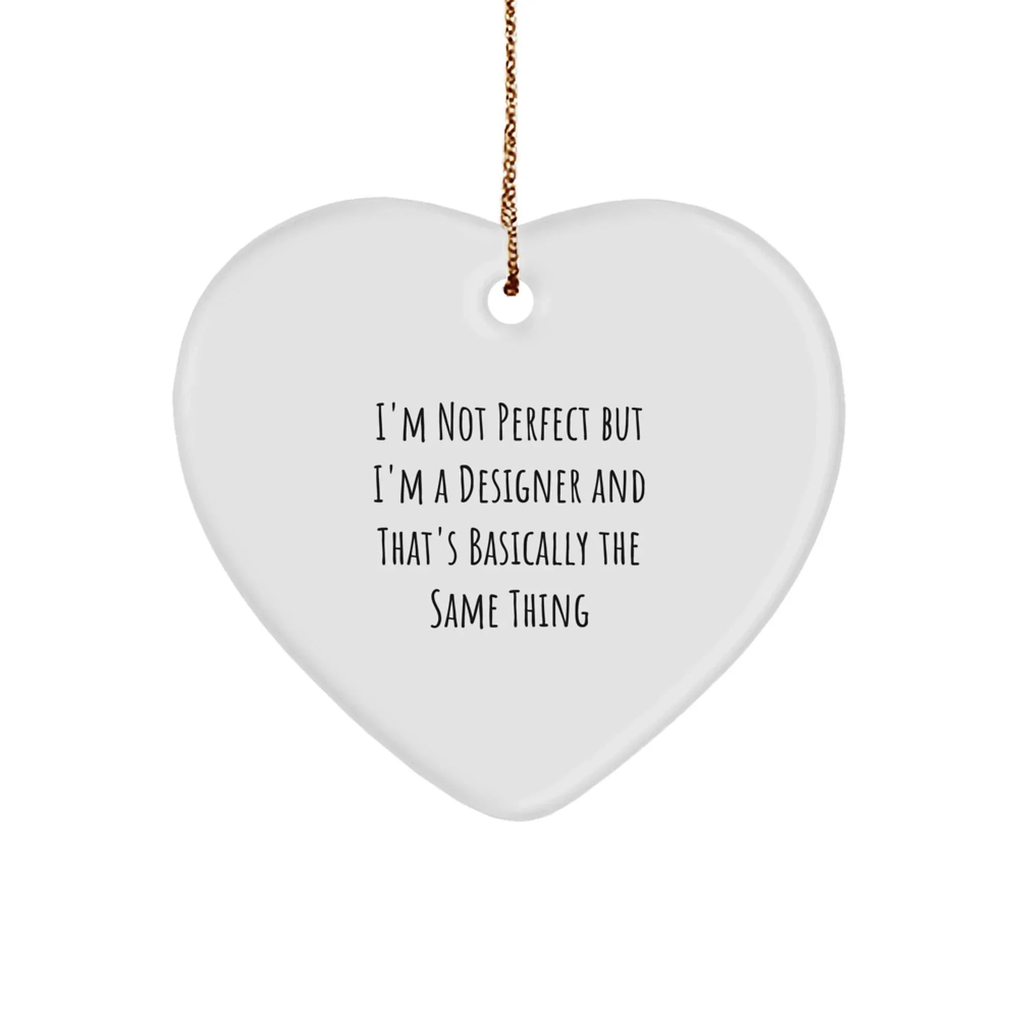 Funny Designer Gifts for Her, Perfect Heart Ornament for Women, I'm Not 'Perfect' But I'm A Designer
