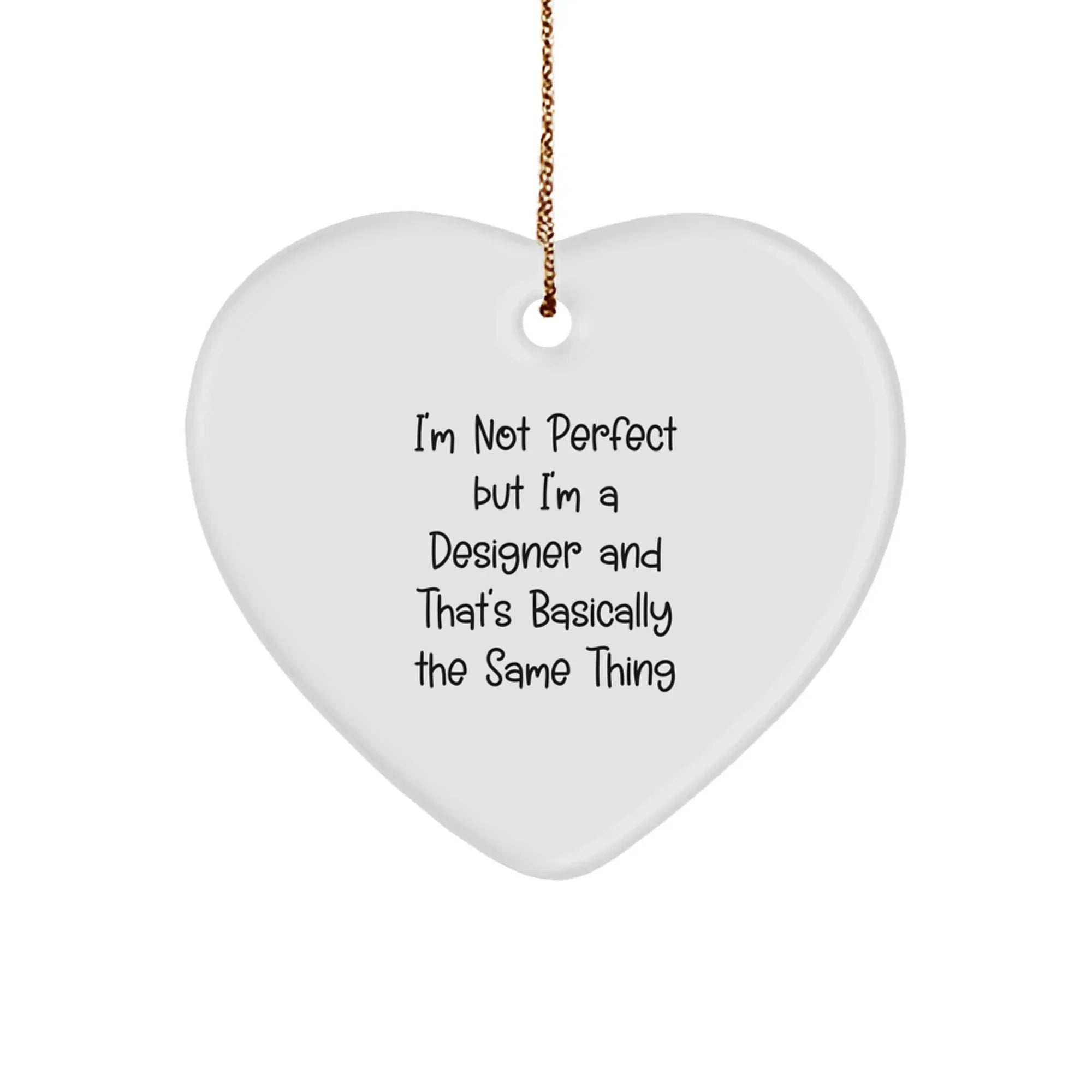 Funny Designer Gifts from Men, Women, or Friends - Unique Heart Ornament for Designer Lovers - I'm Not Perfect But I'm A Designer