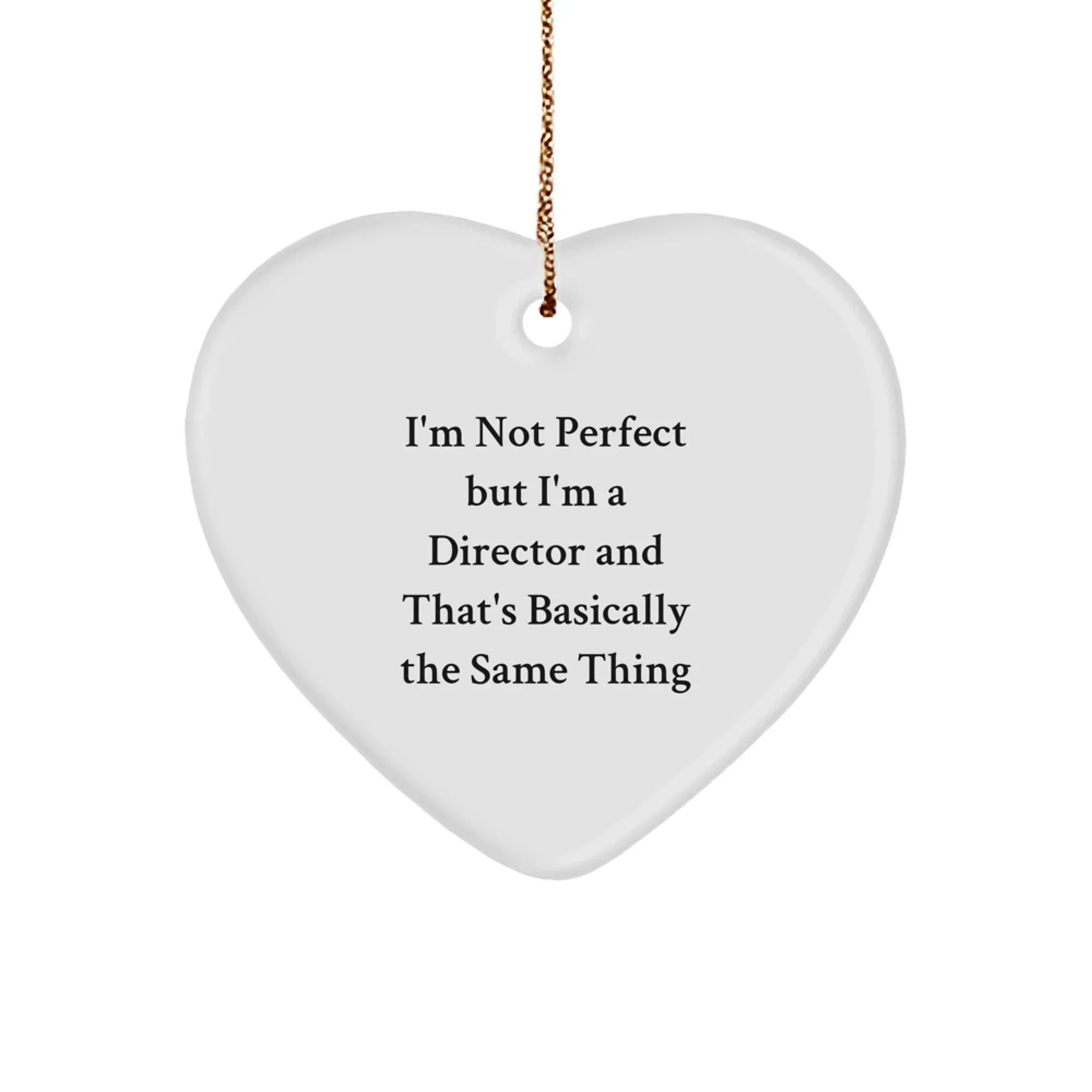Funny Director Gifts from Friends, Inspirational Heart Ornament for Director, Christmas Unique Gifts for Him or Her - 'I'm Not Perfect But I'm A Director And That's Basically The Same Thing'